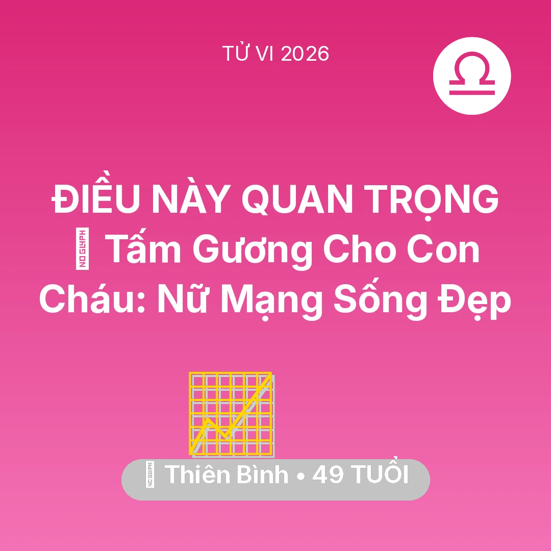 Tổng quan Sự Nghiệp tuổi 49 - Vận hạn Thiên Bình sinh năm 1977 trong năm (2026): 🌟 Tấm Gương Cho Con Cháu: Nữ Mạng Thiên Bình Sống Đẹp