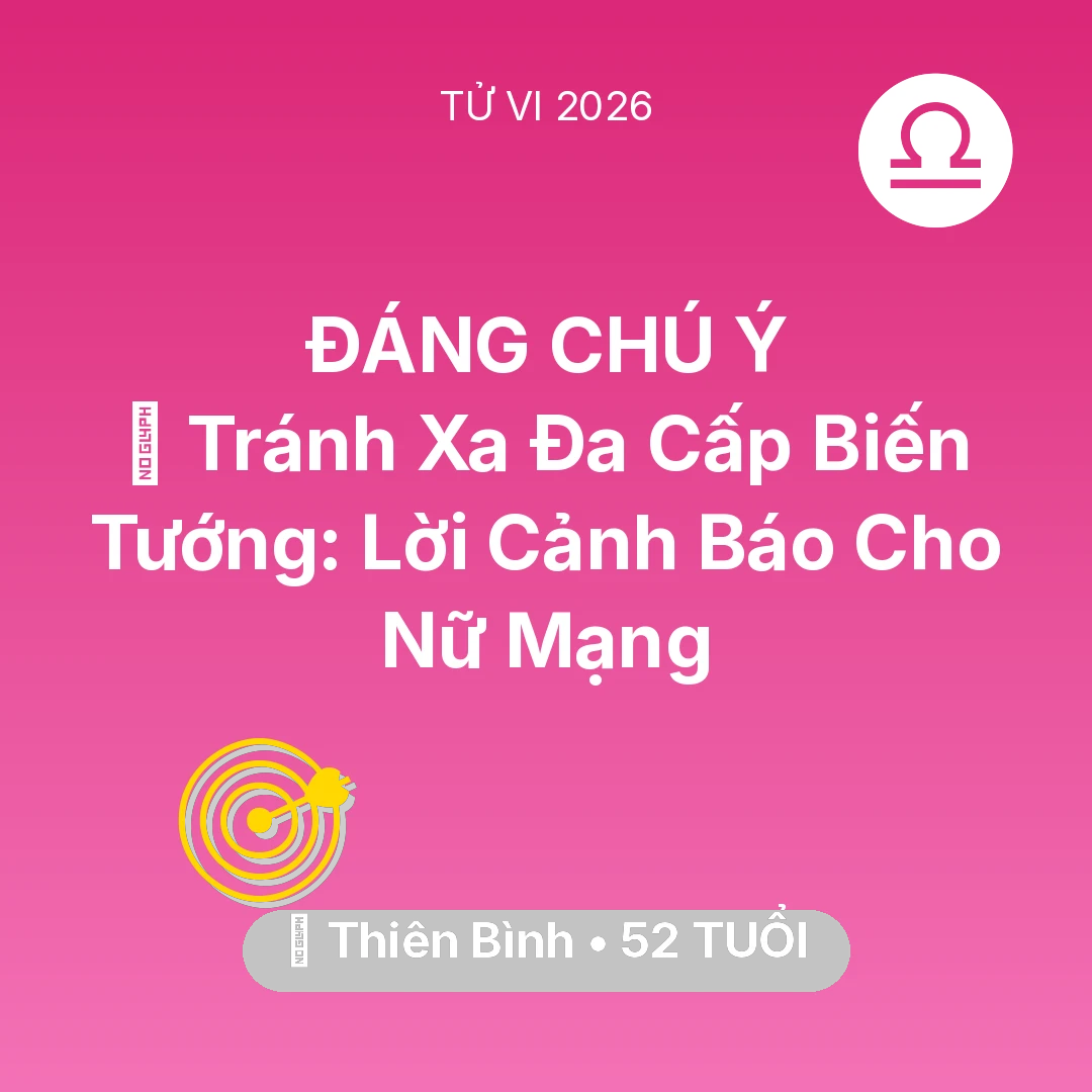 Tổng quan Sự Nghiệp tuổi 52 - Xem tử vi Thiên Bình sinh năm 1974 Nữ Mạng: 🛑 Tránh Xa Đa Cấp Biến Tướng: Lời Cảnh Báo Cho Nữ Mạng Thiên Bình