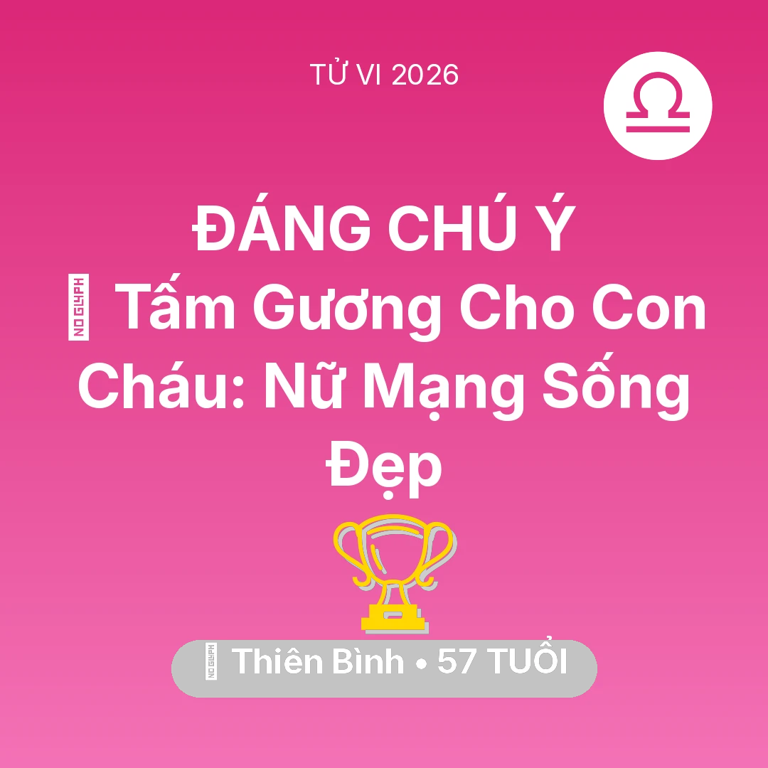 Tổng quan Sự Nghiệp tuổi 57 - Vận hạn Thiên Bình sinh năm 1969 trong năm (2026): 🌟 Tấm Gương Cho Con Cháu: Nữ Mạng Thiên Bình Sống Đẹp
