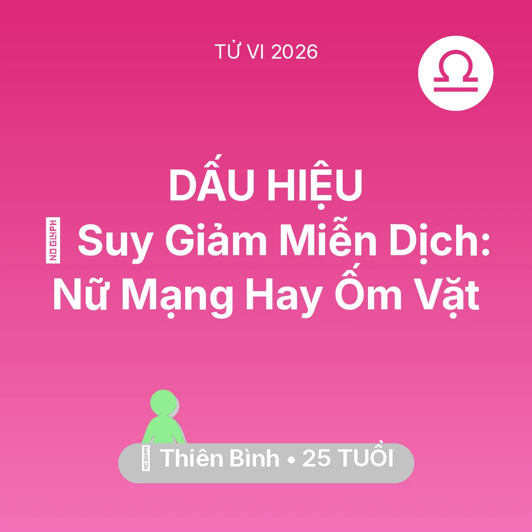 Tổng quan Sức Khỏe tuổi 25 - Xem tử vi Thiên Bình sinh năm 2001 Nữ Mạng: 🦠 Suy Giảm Miễn Dịch: Nữ Mạng Thiên Bình Hay Ốm Vặt