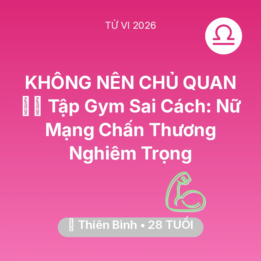 Tổng quan Sức Khỏe tuổi 28 - Xem tử vi Thiên Bình sinh năm 1998 Nữ Mạng: 🏋️‍♂️ Tập Gym Sai Cách: Nữ Mạng Thiên Bình Chấn Thương Nghiêm Trọng