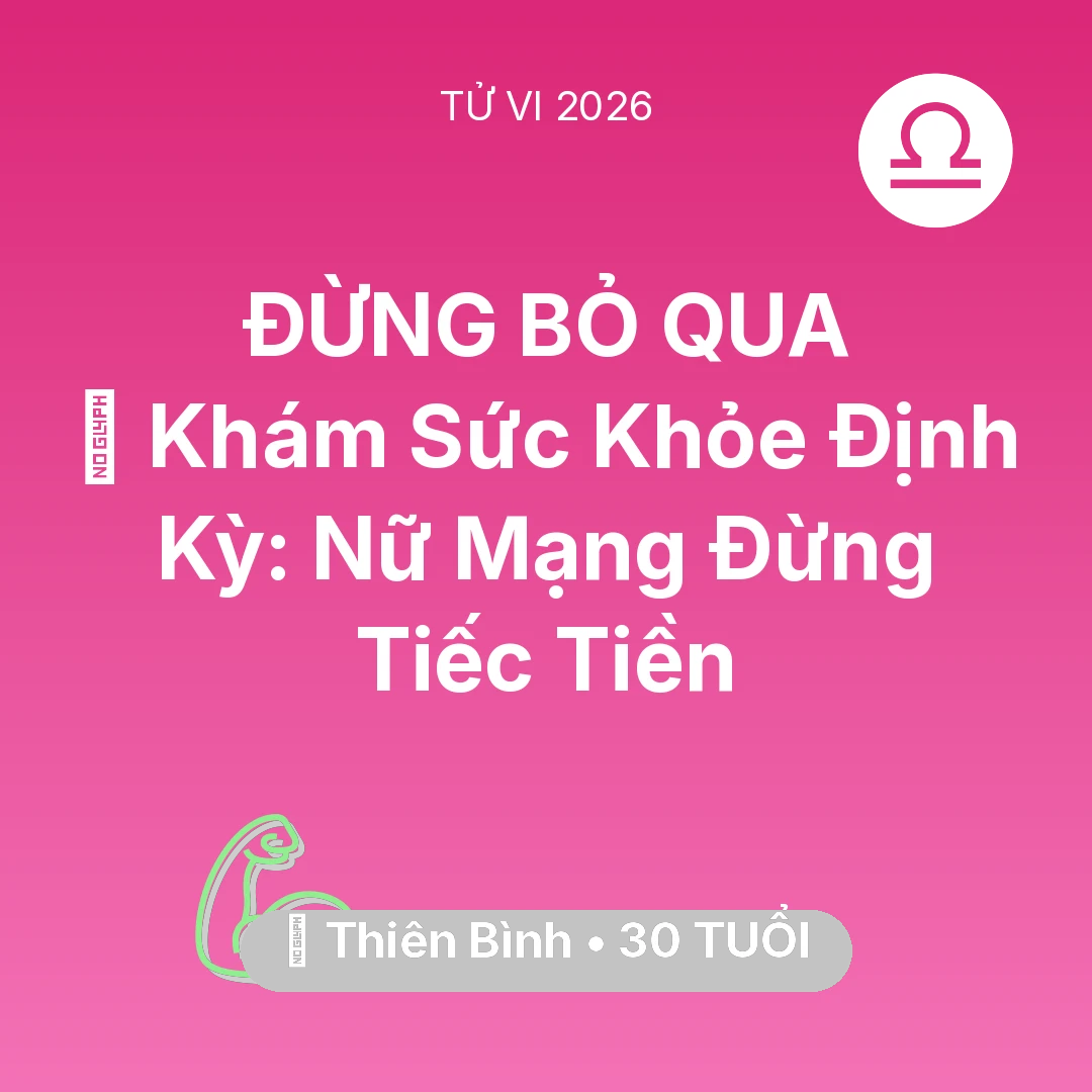 Tổng quan Sức Khỏe tuổi 30 - Vận hạn Thiên Bình sinh năm 1996 trong năm (2026): 🏥 Khám Sức Khỏe Định Kỳ: Nữ Mạng Thiên Bình Đừng Tiếc Tiền