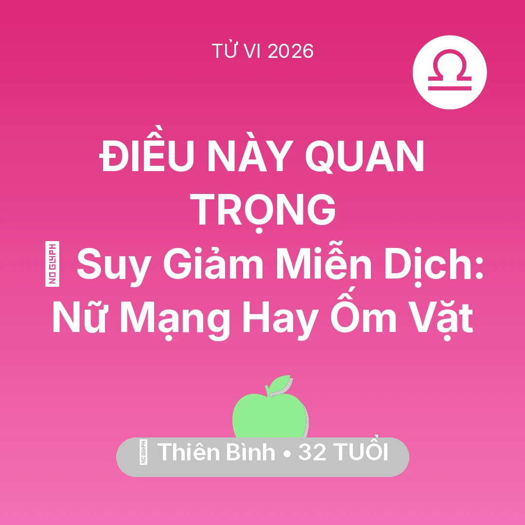 Tổng quan Sức Khỏe tuổi 32 - Xem tử vi Thiên Bình sinh năm 1994 Nữ Mạng: 🦠 Suy Giảm Miễn Dịch: Nữ Mạng Thiên Bình Hay Ốm Vặt
