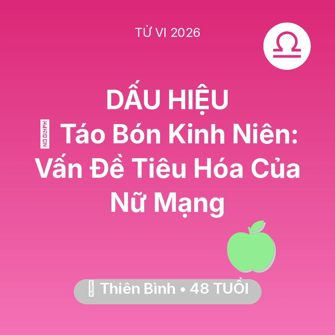 Tổng quan Sức Khỏe tuổi 48 - Vận hạn Thiên Bình sinh năm 1978 trong năm (2026): 🆘 Táo Bón Kinh Niên: Vấn Đề Tiêu Hóa Của Nữ Mạng Thiên Bình