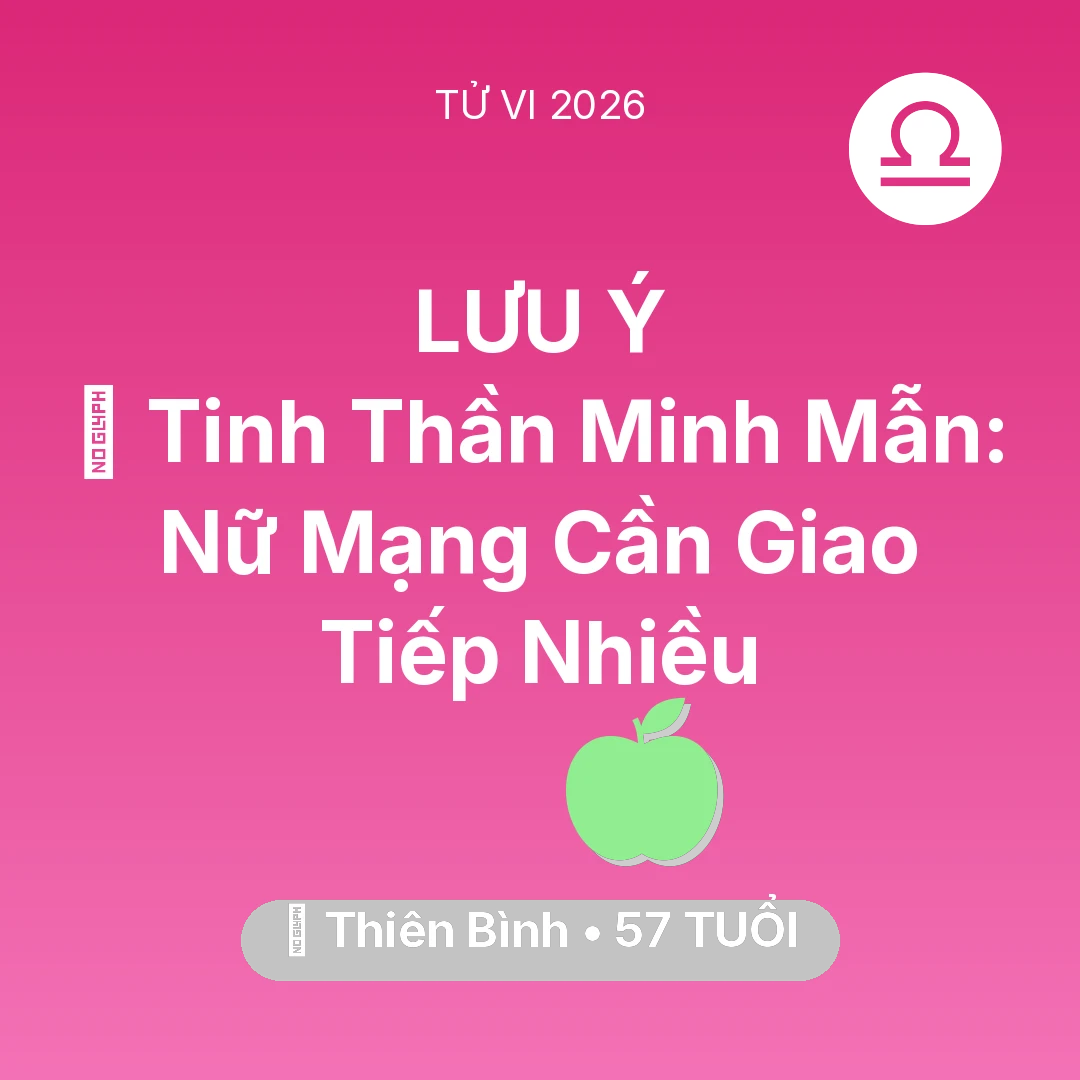 Tổng quan Sức Khỏe tuổi 57 - Vận hạn Thiên Bình sinh năm 1969 trong năm (2026): 🗝️ Tinh Thần Minh Mẫn: Nữ Mạng Thiên Bình Cần Giao Tiếp Nhiều