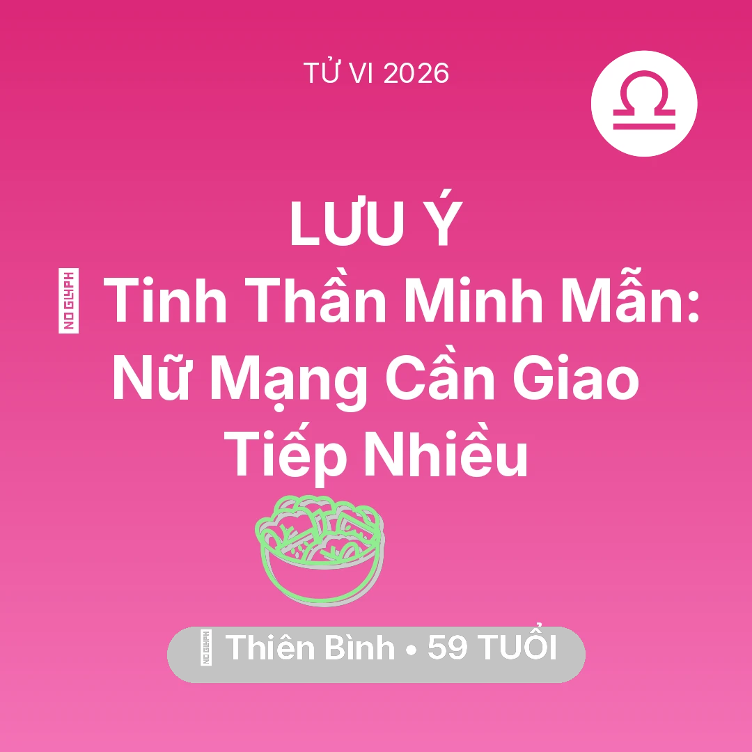 Tổng quan Sức Khỏe tuổi 59 - Tử vi Thiên Bình sinh năm 1967 trong năm 2026: 🗝️ Tinh Thần Minh Mẫn: Nữ Mạng Thiên Bình Cần Giao Tiếp Nhiều