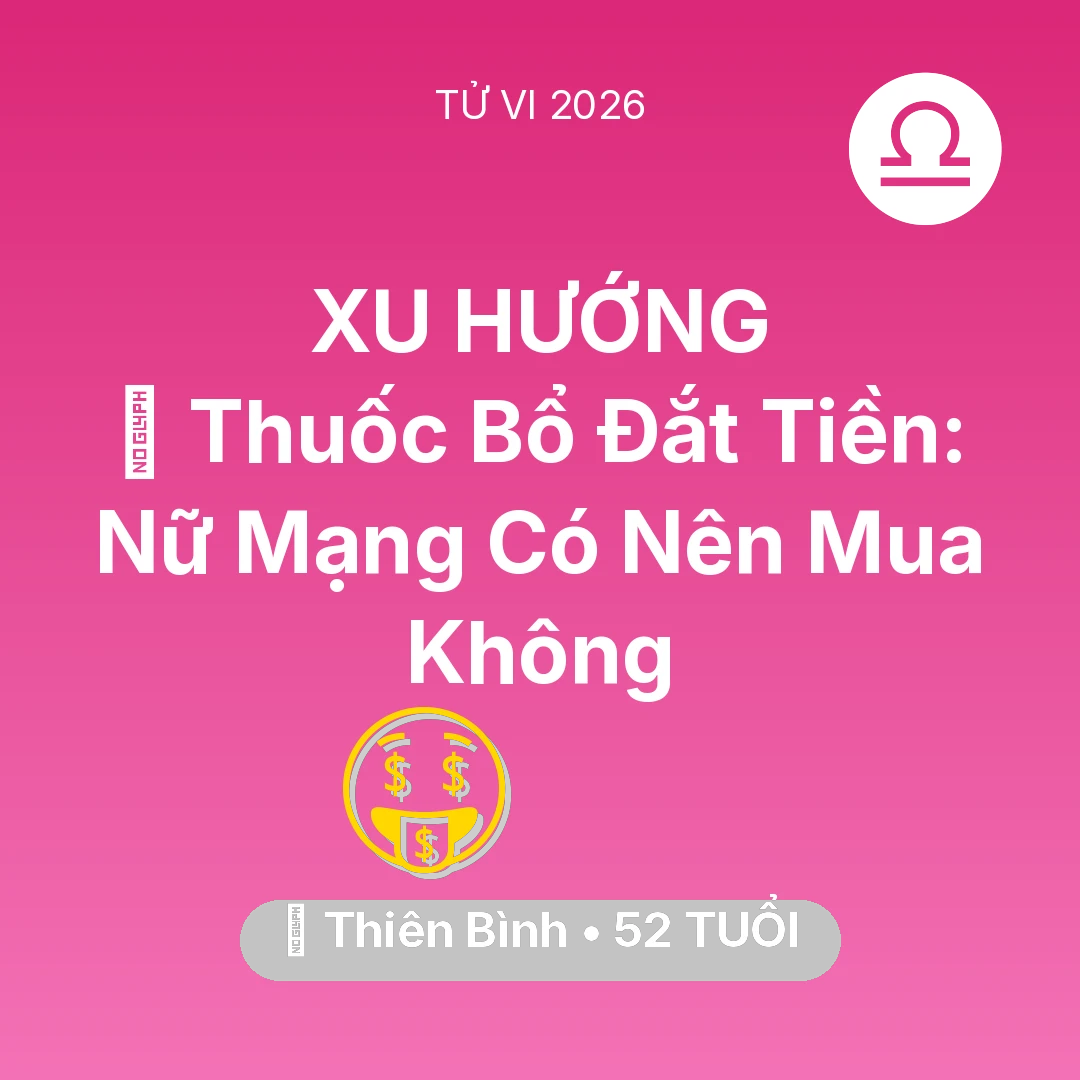 Tổng quan Tài Chính tuổi 52 - Xem tử vi Thiên Bình sinh năm 1974 Nữ Mạng: 💊 Thuốc Bổ Đắt Tiền: Nữ Mạng Thiên Bình Có Nên Mua Không