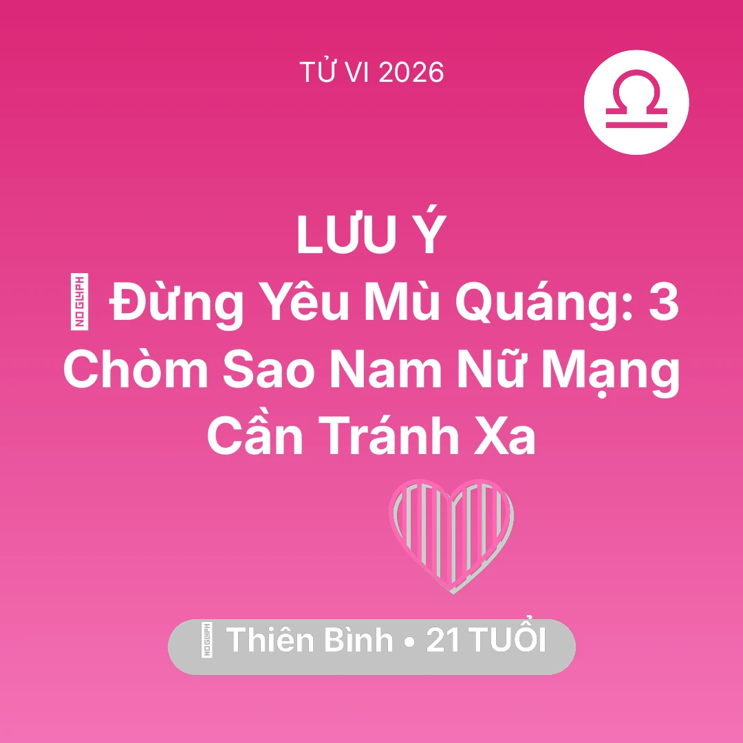 Tổng quan Tình Yêu tuổi 21 - Xem tử vi Thiên Bình sinh năm 2005 Nữ Mạng: 🚫 Đừng Yêu Mù Quáng: 3 Chòm Sao Nam Nữ Mạng Thiên Bình Cần Tránh Xa