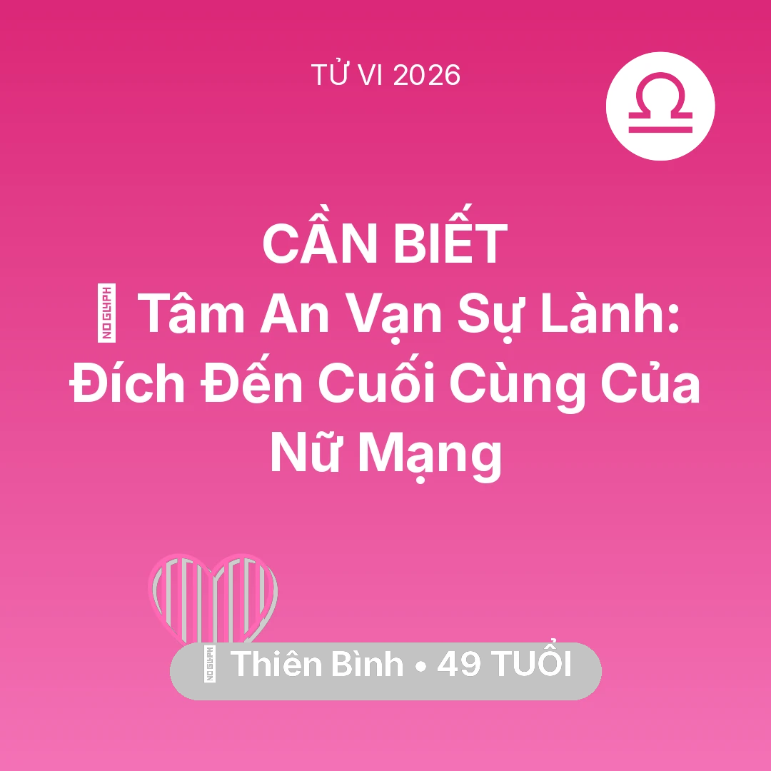Tổng quan Tình Yêu tuổi 49 - Tử vi Thiên Bình sinh năm 1977 trong năm 2026: 🕊️ Tâm An Vạn Sự Lành: Đích Đến Cuối Cùng Của Nữ Mạng Thiên Bình
