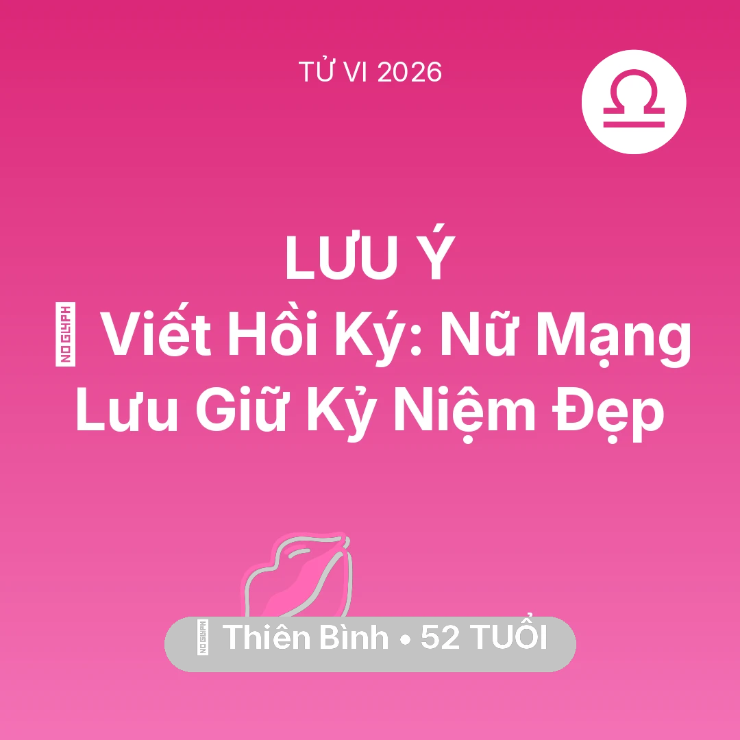 Tổng quan Tình Yêu tuổi 52 - Xem tử vi Thiên Bình sinh năm 1974 Nữ Mạng: 📜 Viết Hồi Ký: Nữ Mạng Thiên Bình Lưu Giữ Kỷ Niệm Đẹp