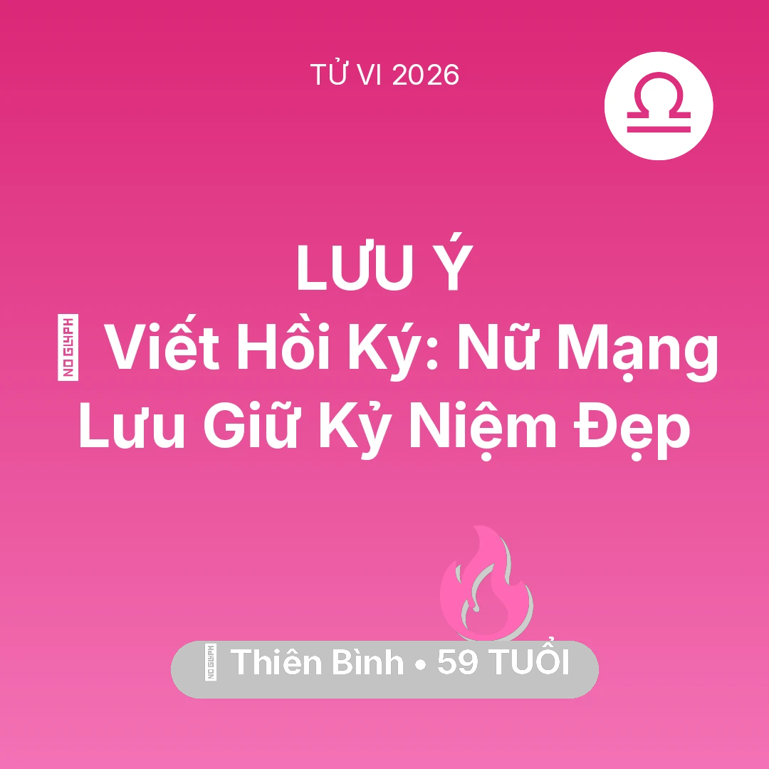 Tổng quan Tình Yêu tuổi 59 - Xem tử vi Thiên Bình sinh năm 1967 Nữ Mạng: 📜 Viết Hồi Ký: Nữ Mạng Thiên Bình Lưu Giữ Kỷ Niệm Đẹp