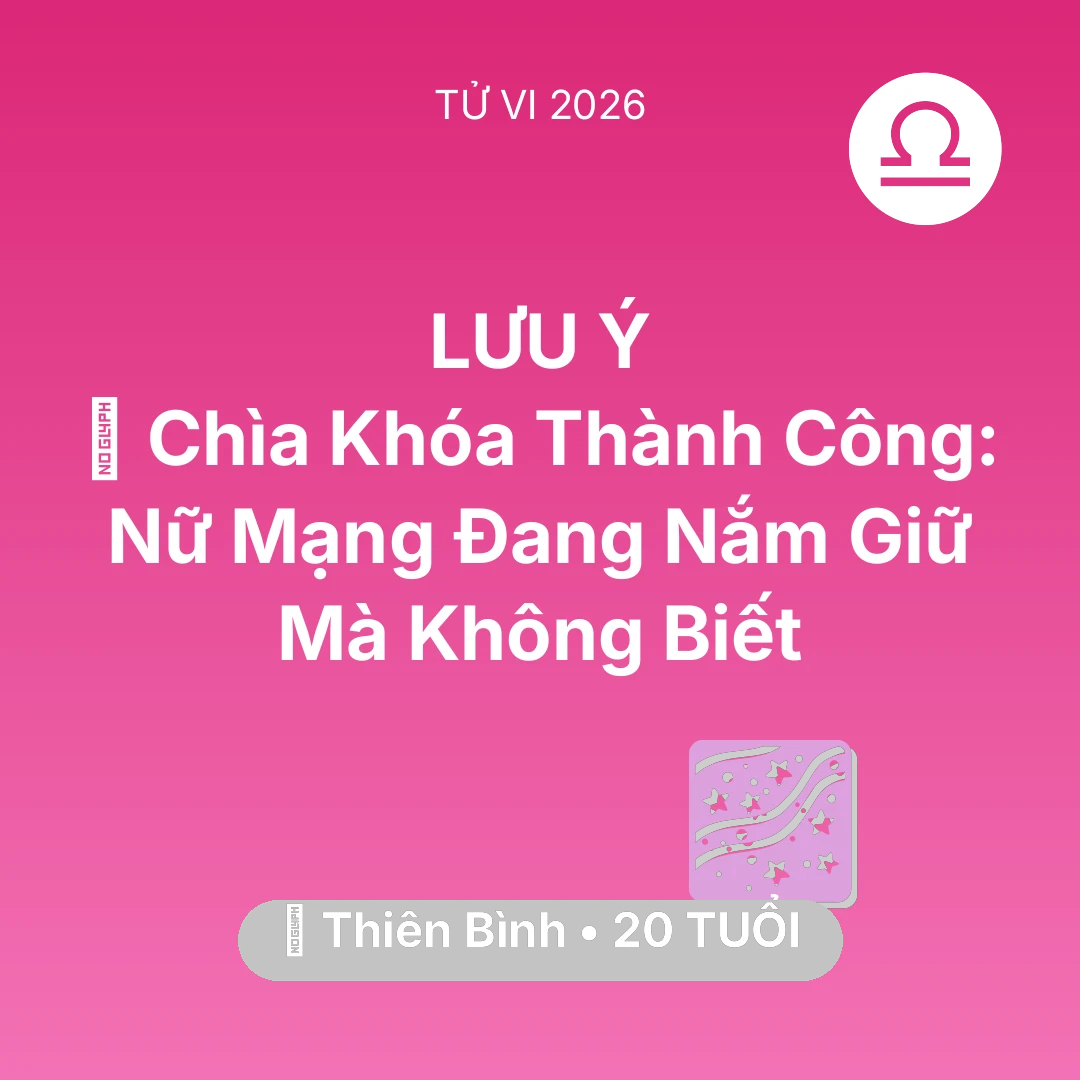 Tổng quan Vận Mệnh tuổi 20 - Xem tử vi Thiên Bình sinh năm 2006 Nữ Mạng: 🗝️ Chìa Khóa Thành Công: Nữ Mạng Thiên Bình Đang Nắm Giữ Mà Không Biết