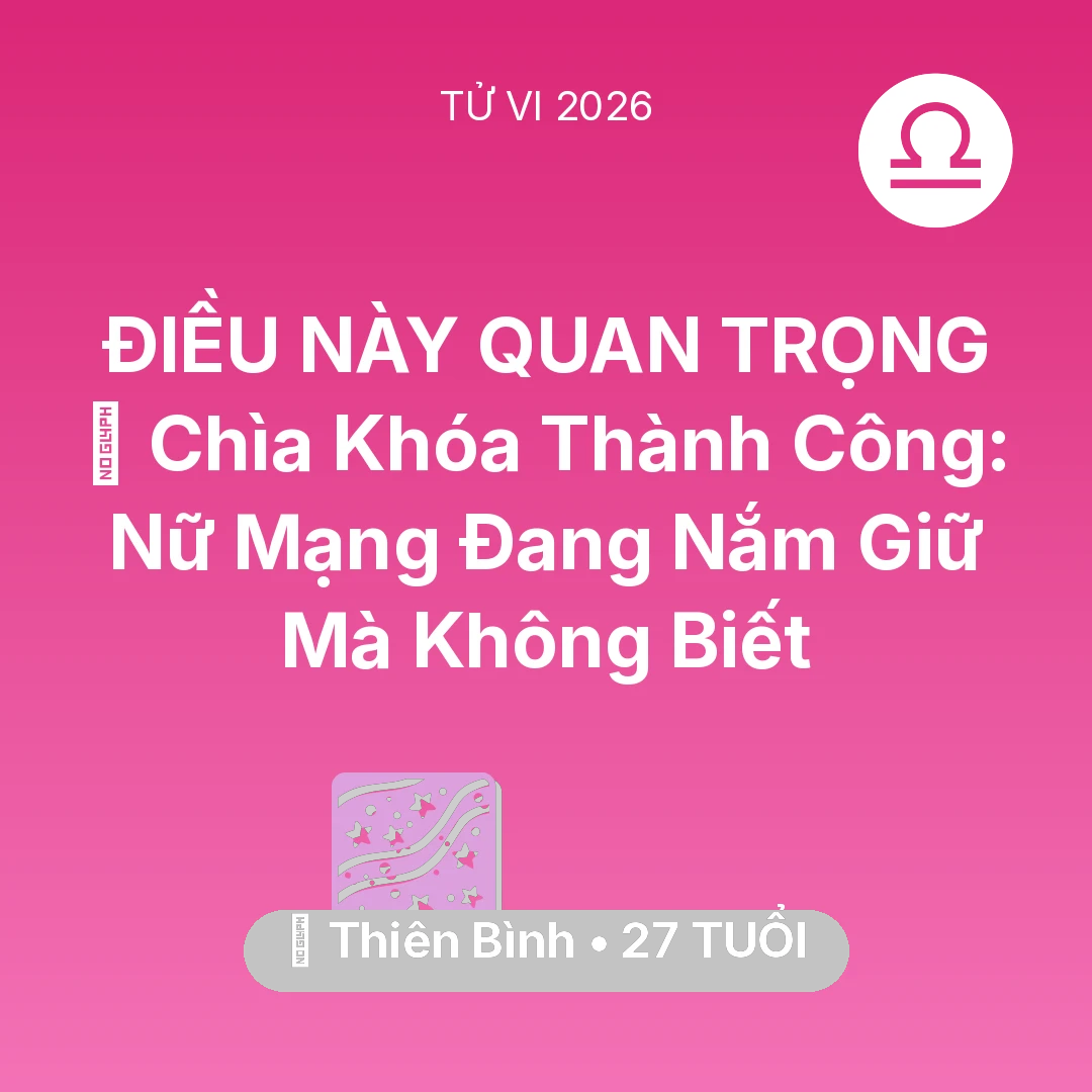Tổng quan Vận Mệnh tuổi 27 - Xem tử vi Thiên Bình sinh năm 1999 Nữ Mạng: 🗝️ Chìa Khóa Thành Công: Nữ Mạng Thiên Bình Đang Nắm Giữ Mà Không Biết