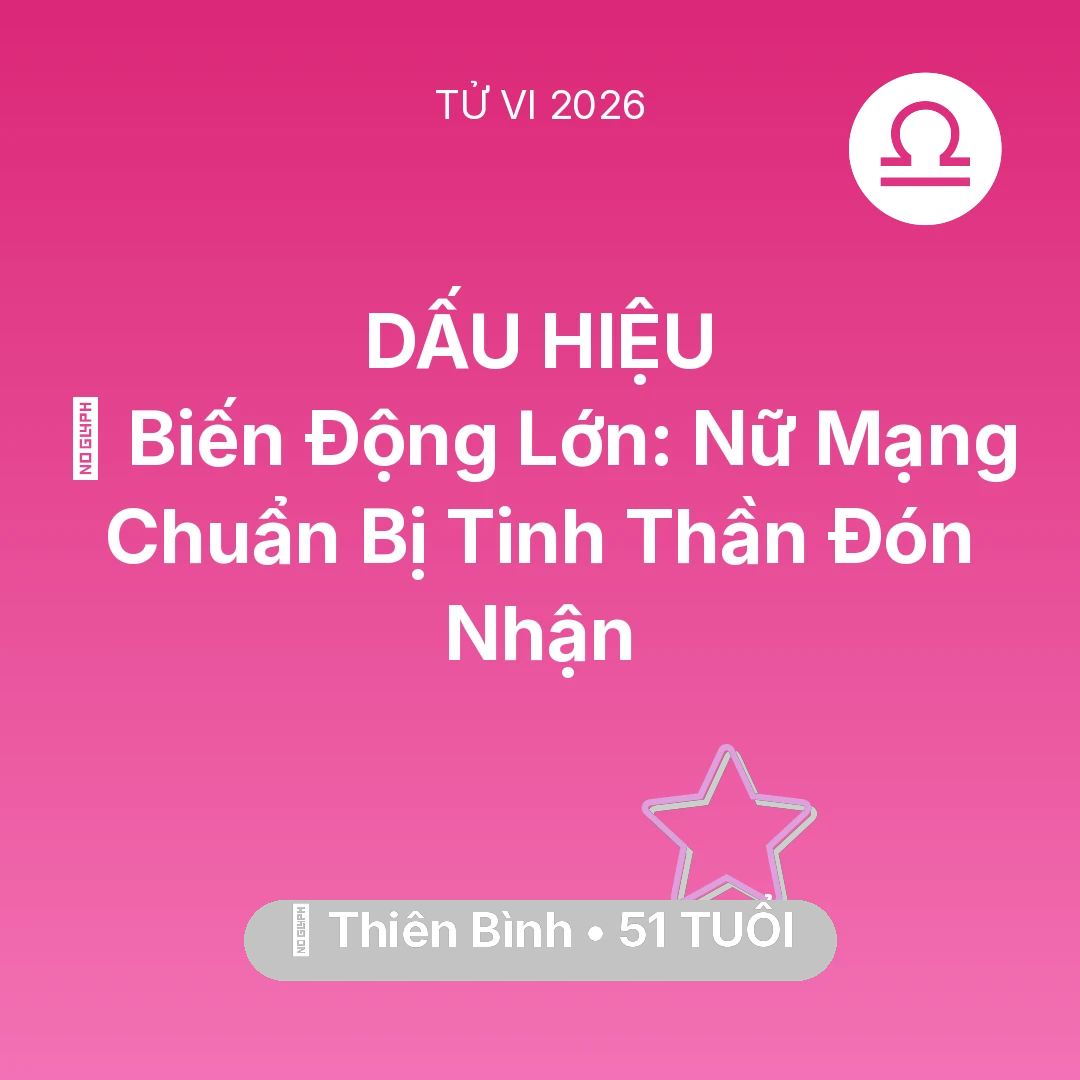 Tổng quan Vận Mệnh tuổi 51 - Vận hạn Thiên Bình sinh năm 1975 trong năm (2026): 🌪️ Biến Động Lớn: Nữ Mạng Thiên Bình Chuẩn Bị Tinh Thần Đón Nhận