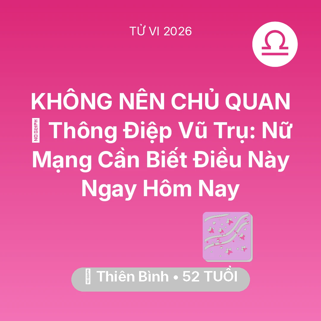 Tổng quan Vận Mệnh tuổi 52 - Xem tử vi Thiên Bình sinh năm 1974 Nữ Mạng: 🌌 Thông Điệp Vũ Trụ: Nữ Mạng Thiên Bình Cần Biết Điều Này Ngay Hôm Nay