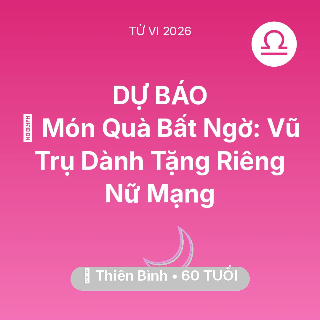 Tổng quan Vận Mệnh tuổi 60 - Tử vi Thiên Bình sinh năm 1966 trong năm 2026: 🎁 Món Quà Bất Ngờ: Vũ Trụ Dành Tặng Riêng Nữ Mạng Thiên Bình