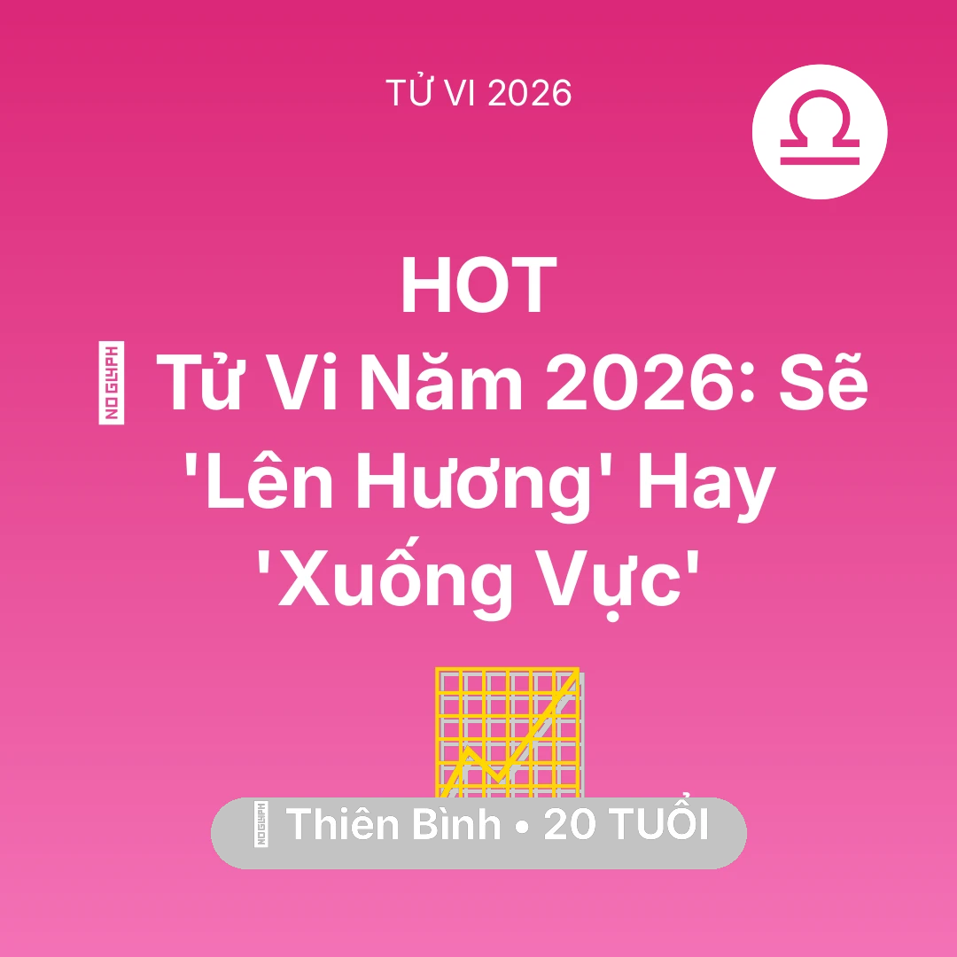 Tổng quan Sự Nghiệp tuổi 20 - Vận hạn Thiên Bình sinh năm 2006 trong năm (2026): 🔥 Tử Vi Năm 2026: Thiên Bình Sẽ 'Lên Hương' Hay 'Xuống Vực'