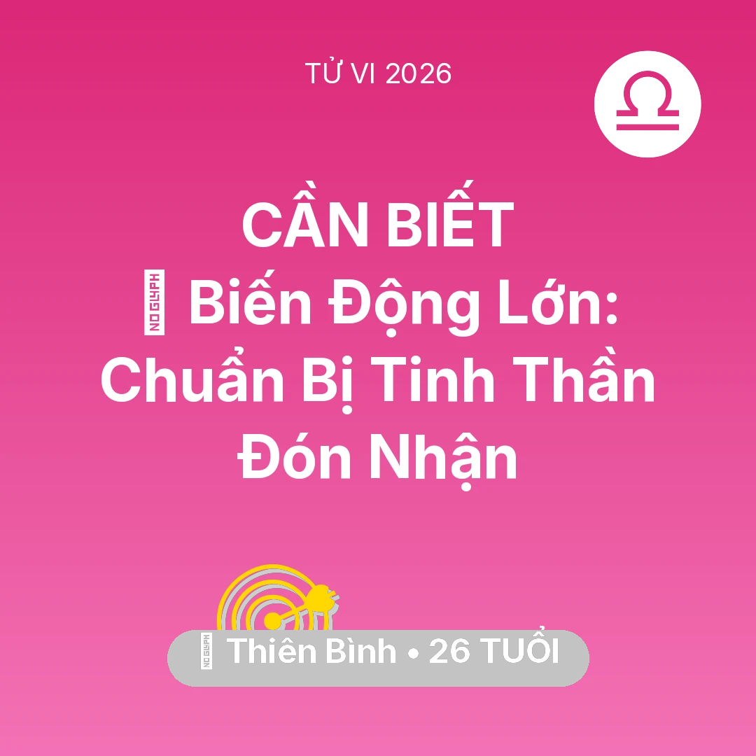 Tổng quan Sự Nghiệp tuổi 26 - Tử vi Thiên Bình sinh năm 2000 trong năm 2026: 🌪️ Biến Động Lớn: Thiên Bình Chuẩn Bị Tinh Thần Đón Nhận