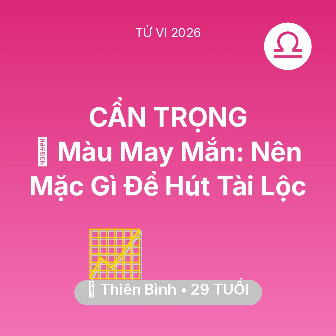 Tổng quan Sự Nghiệp tuổi 29 - Tử vi Thiên Bình sinh năm 1997 trong năm 2026: 🍀 Màu May Mắn: Thiên Bình Nên Mặc Gì Để Hút Tài Lộc