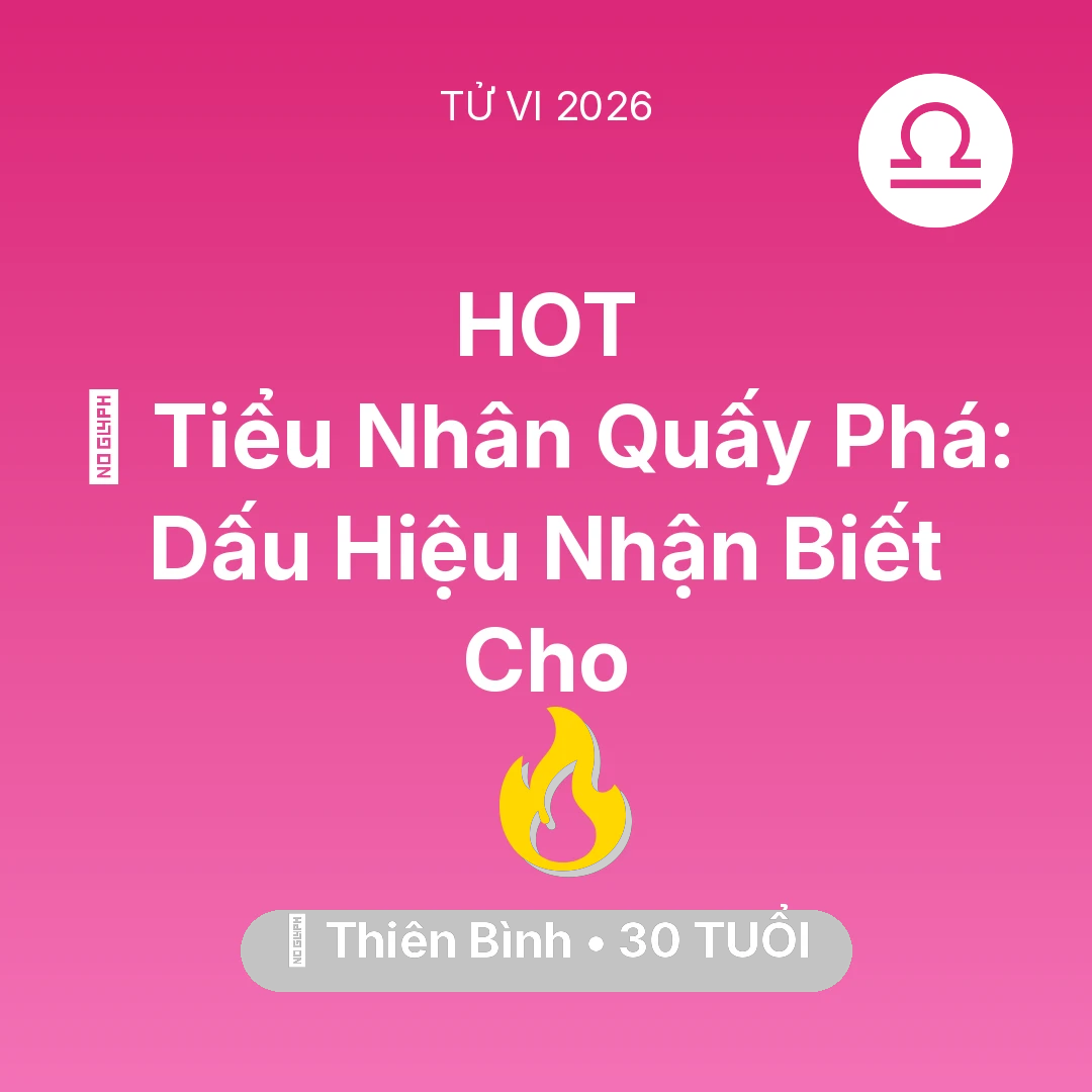 Tổng quan Sự Nghiệp tuổi 30 - Vận hạn Thiên Bình sinh năm 1996 trong năm (2026): 👺 Tiểu Nhân Quấy Phá: Dấu Hiệu Nhận Biết Cho Thiên Bình