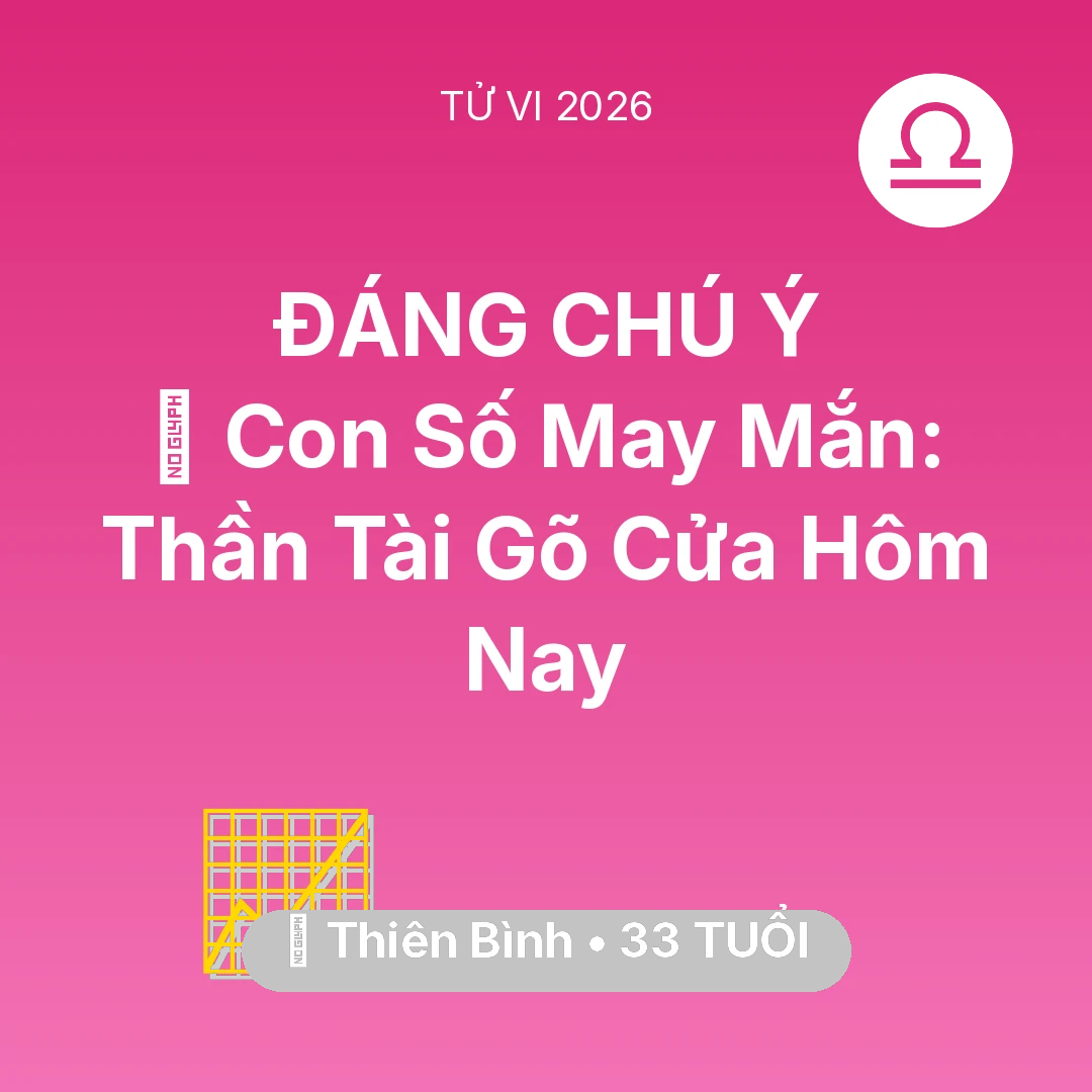 Tổng quan Sự Nghiệp tuổi 33 - Vận hạn Thiên Bình sinh năm 1993 trong năm (2026): 🌟 Con Số May Mắn: Thần Tài Gõ Cửa Thiên Bình Hôm Nay