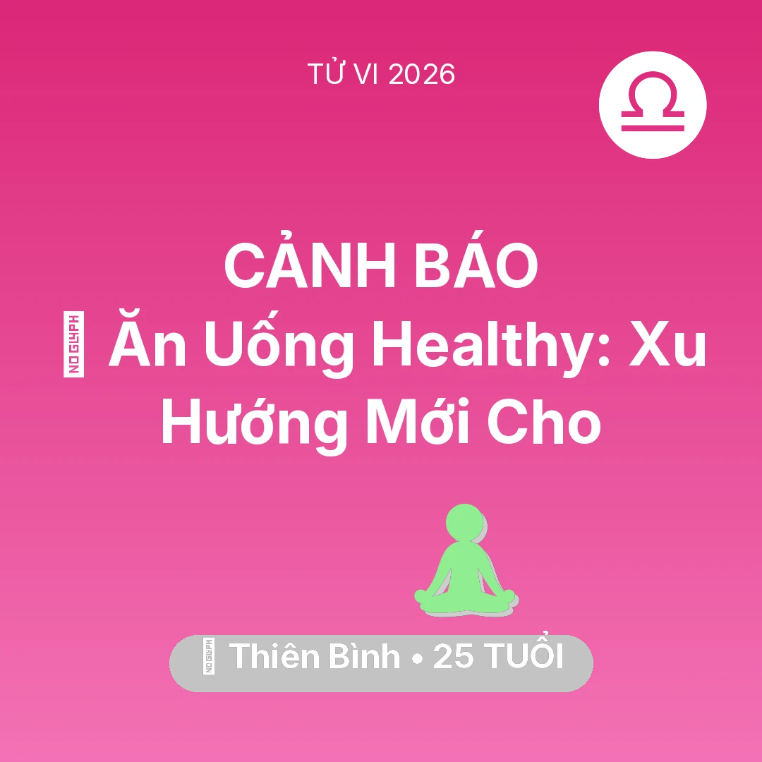 Tổng quan Sức Khỏe tuổi 25 - Tử vi Thiên Bình sinh năm 2001 trong năm 2026: 🥕 Ăn Uống Healthy: Xu Hướng Mới Cho Thiên Bình
