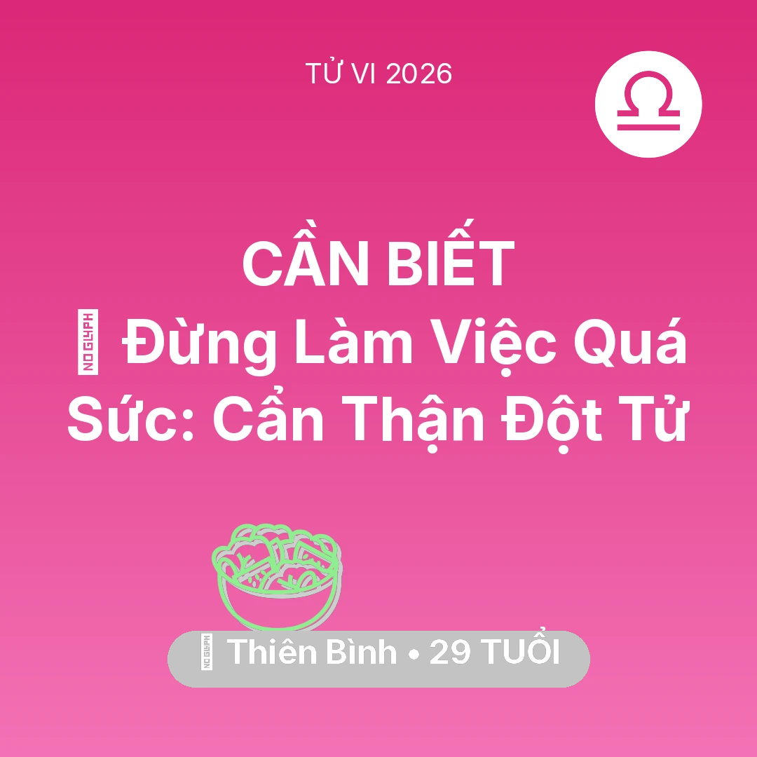 Tổng quan Sức Khỏe tuổi 29 - Vận hạn Thiên Bình sinh năm 1997 trong năm (2026): 🛑 Đừng Làm Việc Quá Sức: Thiên Bình Cẩn Thận Đột Tử