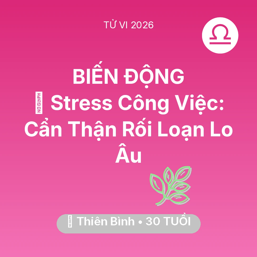 Tổng quan Sức Khỏe tuổi 30 - Xem tử vi Thiên Bình sinh năm 1996 : 📉 Stress Công Việc: Thiên Bình Cẩn Thận Rối Loạn Lo Âu