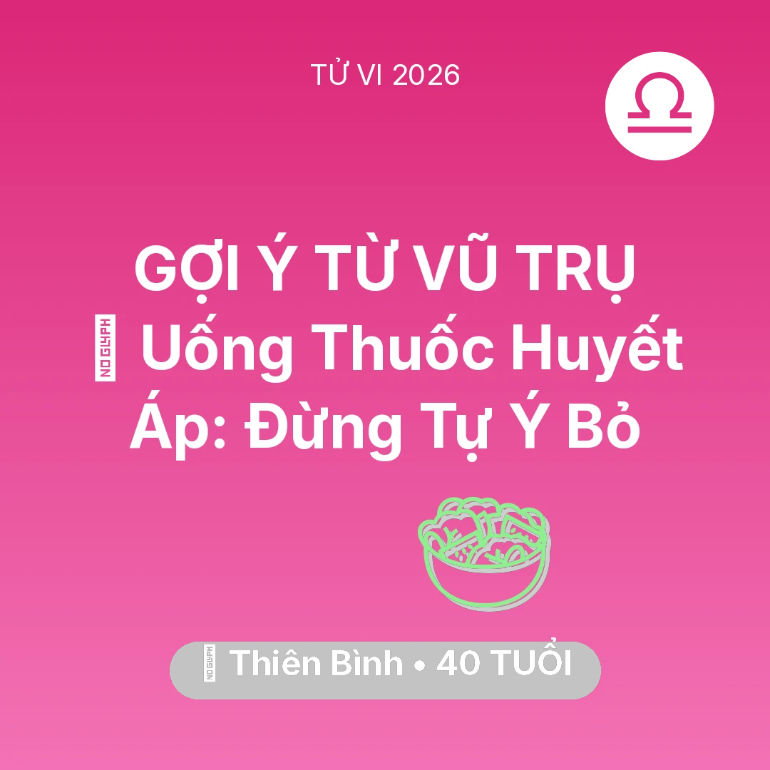 Tổng quan Sức Khỏe tuổi 40 - Xem tử vi Thiên Bình sinh năm 1986 : 💊 Uống Thuốc Huyết Áp: Thiên Bình Đừng Tự Ý Bỏ