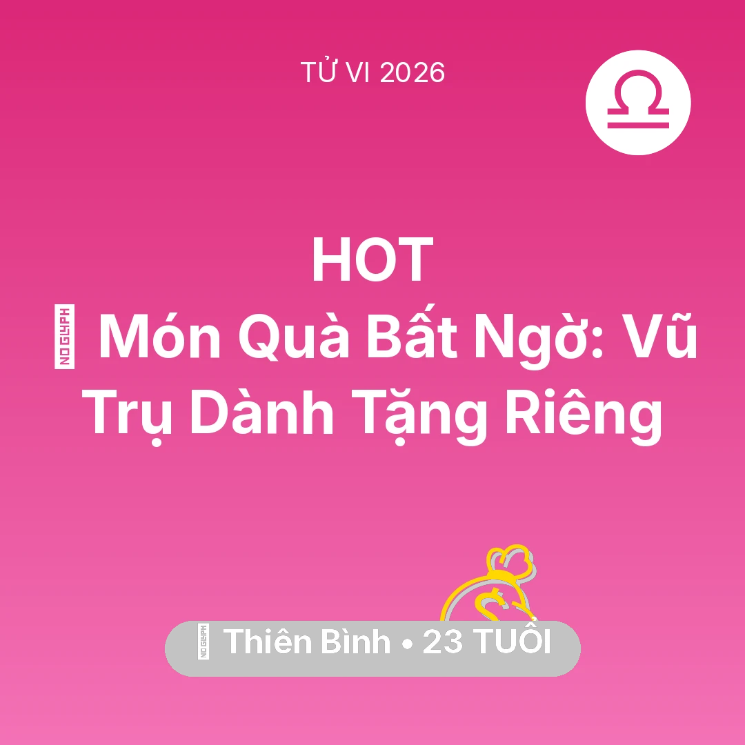 Tổng quan Tài Chính tuổi 23 - Vận hạn Thiên Bình sinh năm 2003 trong năm (2026): 🎁 Món Quà Bất Ngờ: Vũ Trụ Dành Tặng Riêng Thiên Bình