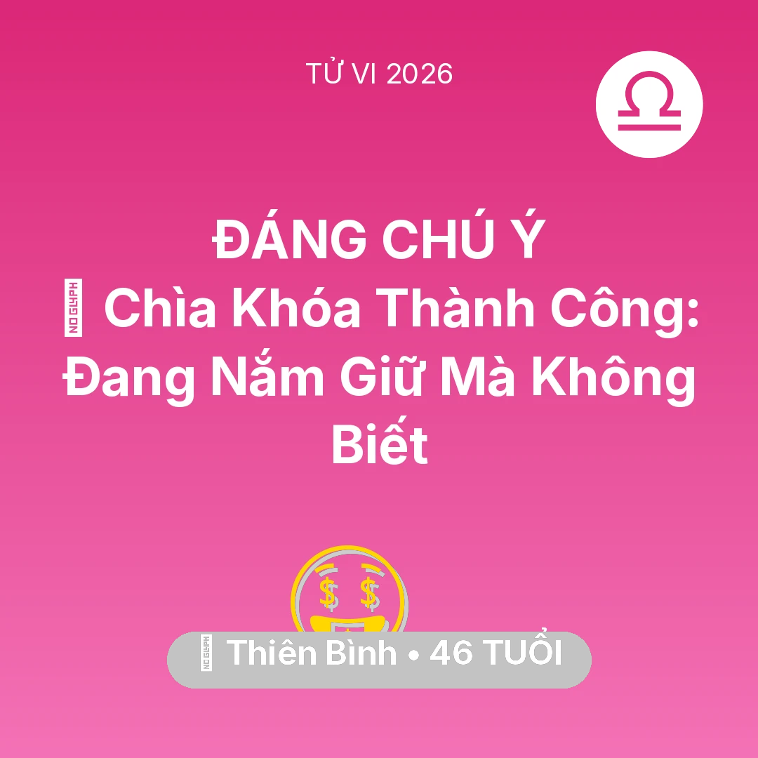 Tổng quan Tài Chính tuổi 46 - Tử vi Thiên Bình sinh năm 1980 trong năm 2026: 🗝️ Chìa Khóa Thành Công: Thiên Bình Đang Nắm Giữ Mà Không Biết