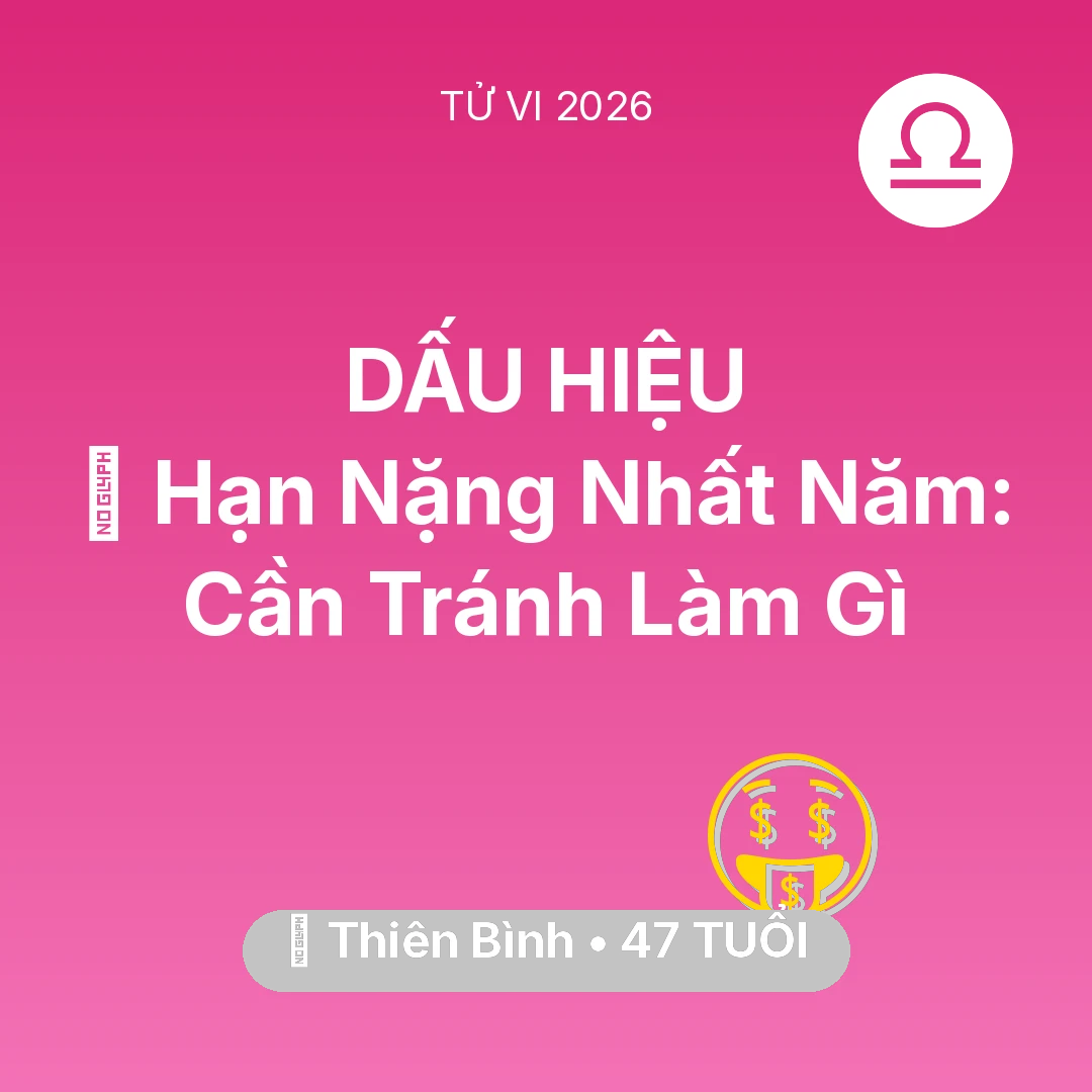 Tổng quan Tài Chính tuổi 47 - Tử vi Thiên Bình sinh năm 1979 trong năm 2026: 📉 Hạn Nặng Nhất Năm: Thiên Bình Cần Tránh Làm Gì