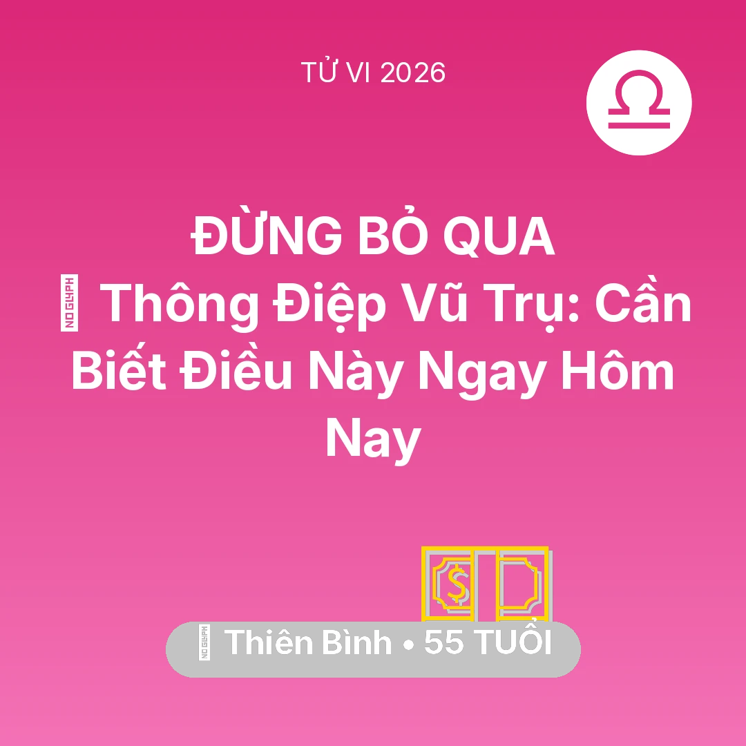 Tổng quan Tài Chính tuổi 55 - Vận hạn Thiên Bình sinh năm 1971 trong năm (2026): 🌌 Thông Điệp Vũ Trụ: Thiên Bình Cần Biết Điều Này Ngay Hôm Nay