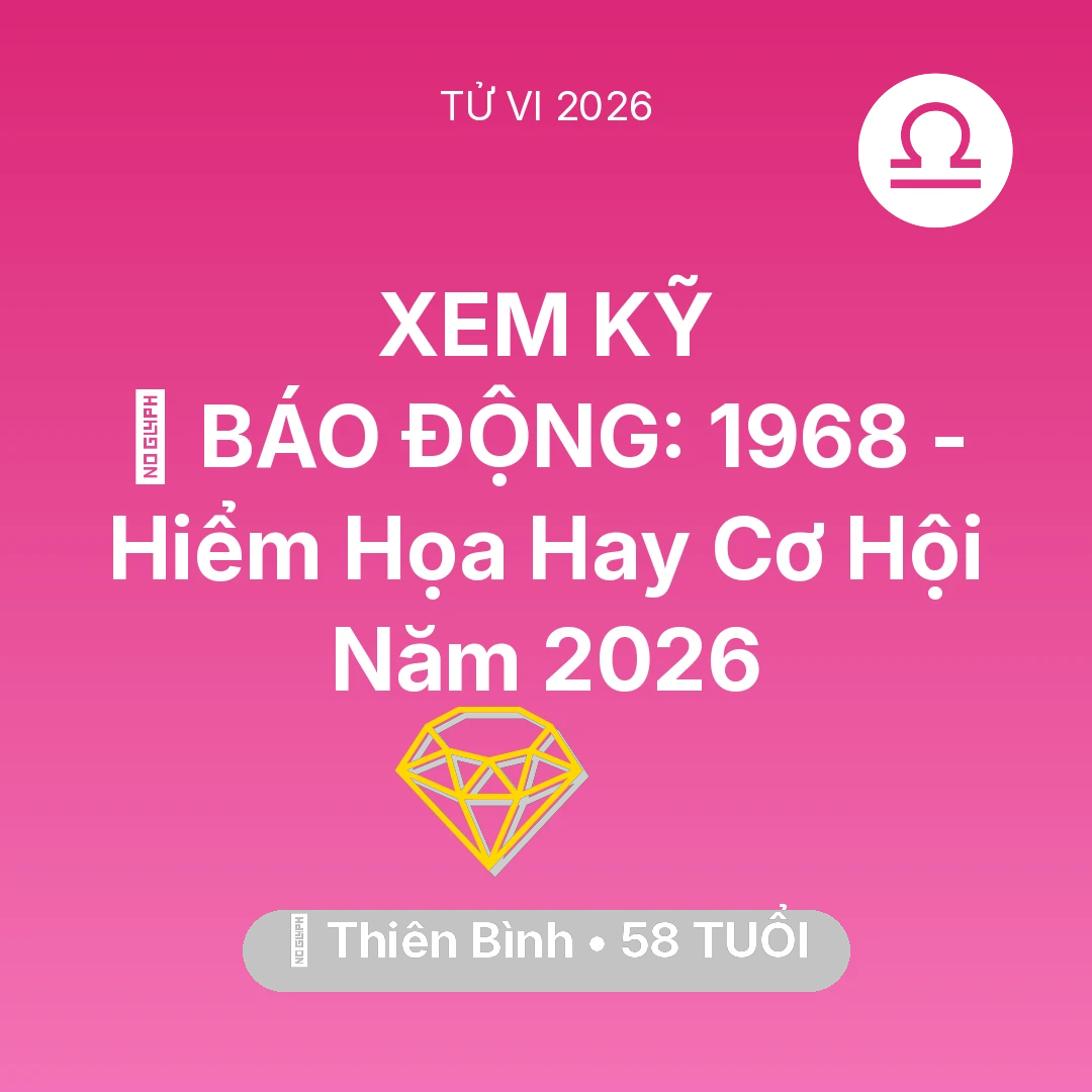 Tổng quan Tài Chính tuổi 58 - Vận hạn Thiên Bình sinh năm 1968 trong năm (2026): 🚨 BÁO ĐỘNG: Thiên Bình 1968 - Hiểm Họa Hay Cơ Hội Năm 2026