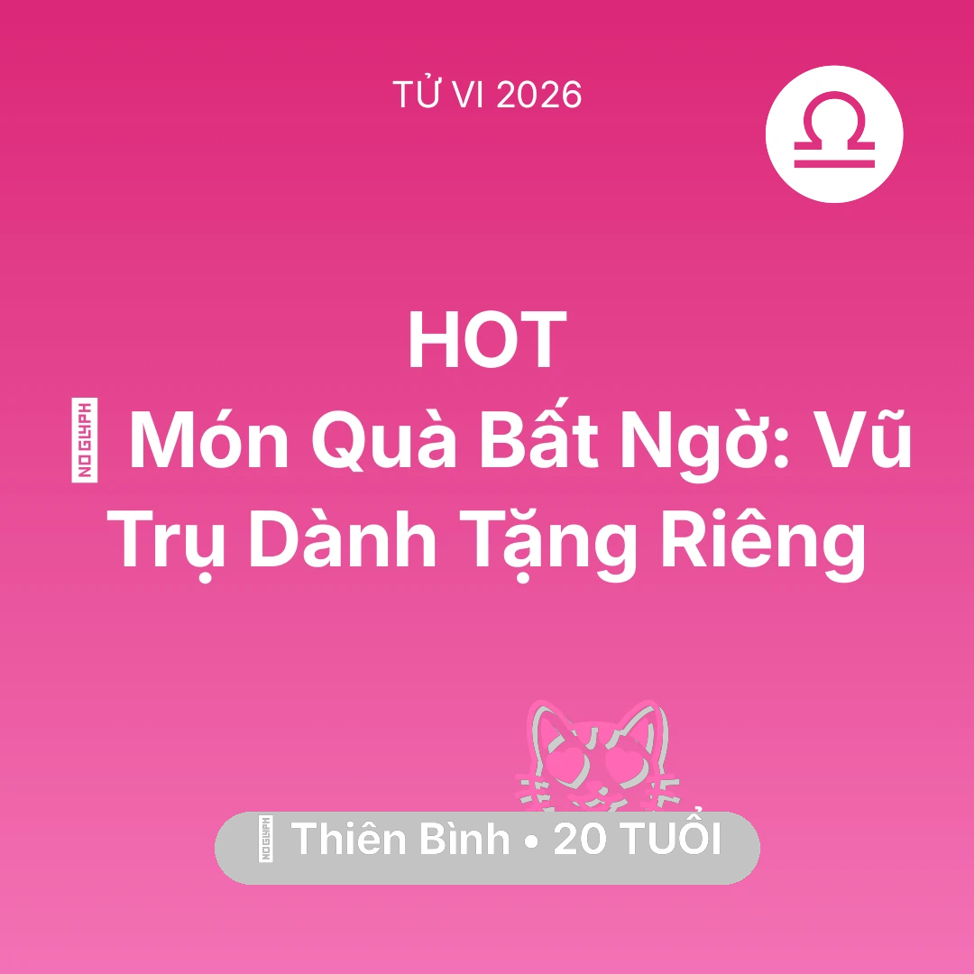 Tổng quan Tình Yêu tuổi 20 - Xem tử vi Thiên Bình sinh năm 2006 : 🎁 Món Quà Bất Ngờ: Vũ Trụ Dành Tặng Riêng Thiên Bình