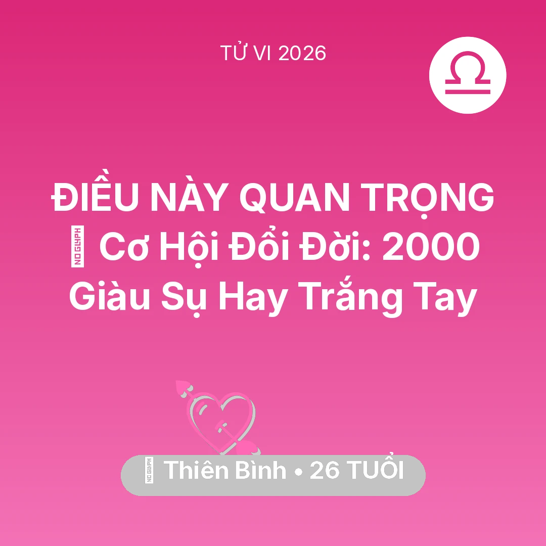 Tổng quan Tình Yêu tuổi 26 - Xem tử vi Thiên Bình sinh năm 2000 : 💰 Cơ Hội Đổi Đời: Thiên Bình 2000 Giàu Sụ Hay Trắng Tay