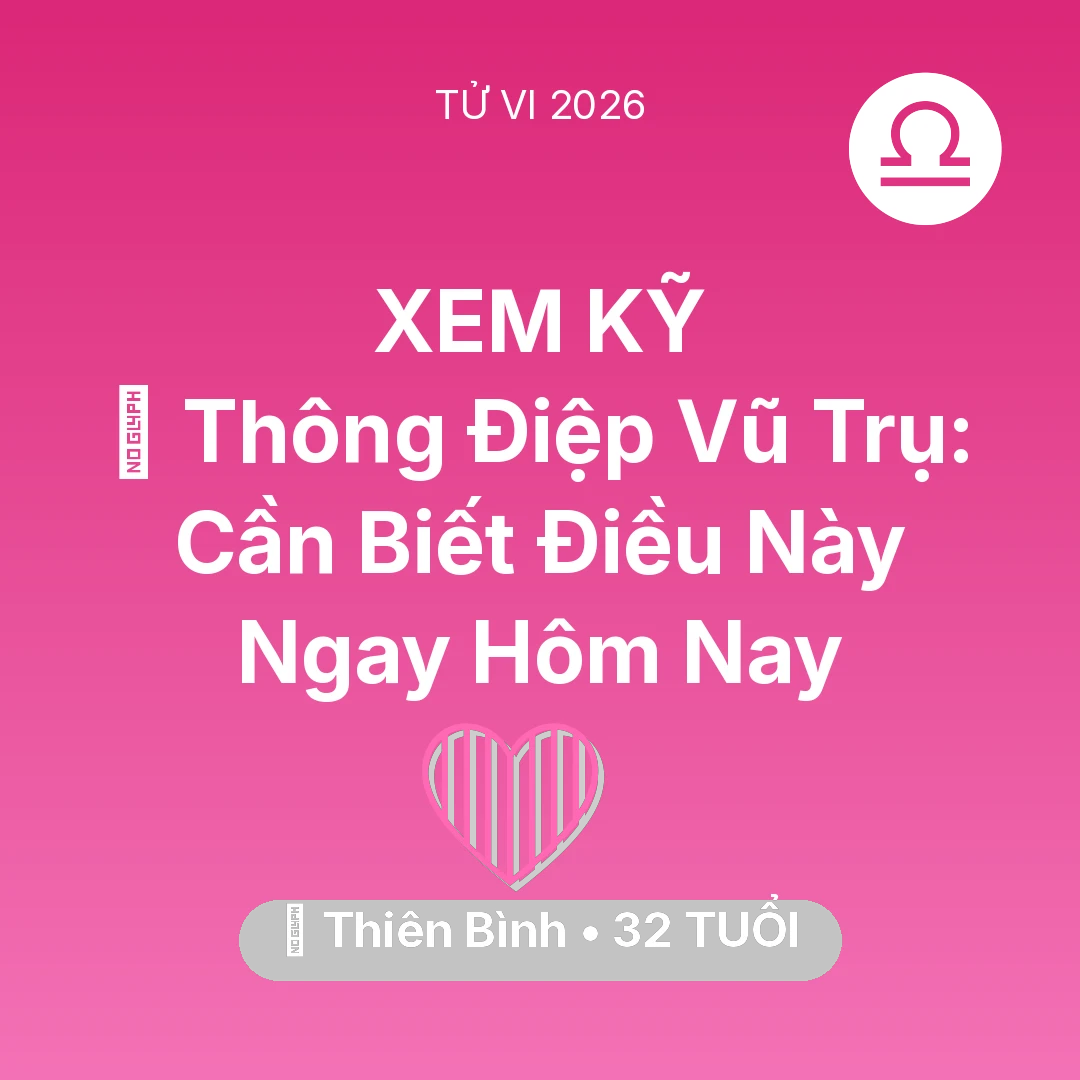 Tổng quan Tình Yêu tuổi 32 - Vận hạn Thiên Bình sinh năm 1994 trong năm (2026): 🌌 Thông Điệp Vũ Trụ: Thiên Bình Cần Biết Điều Này Ngay Hôm Nay