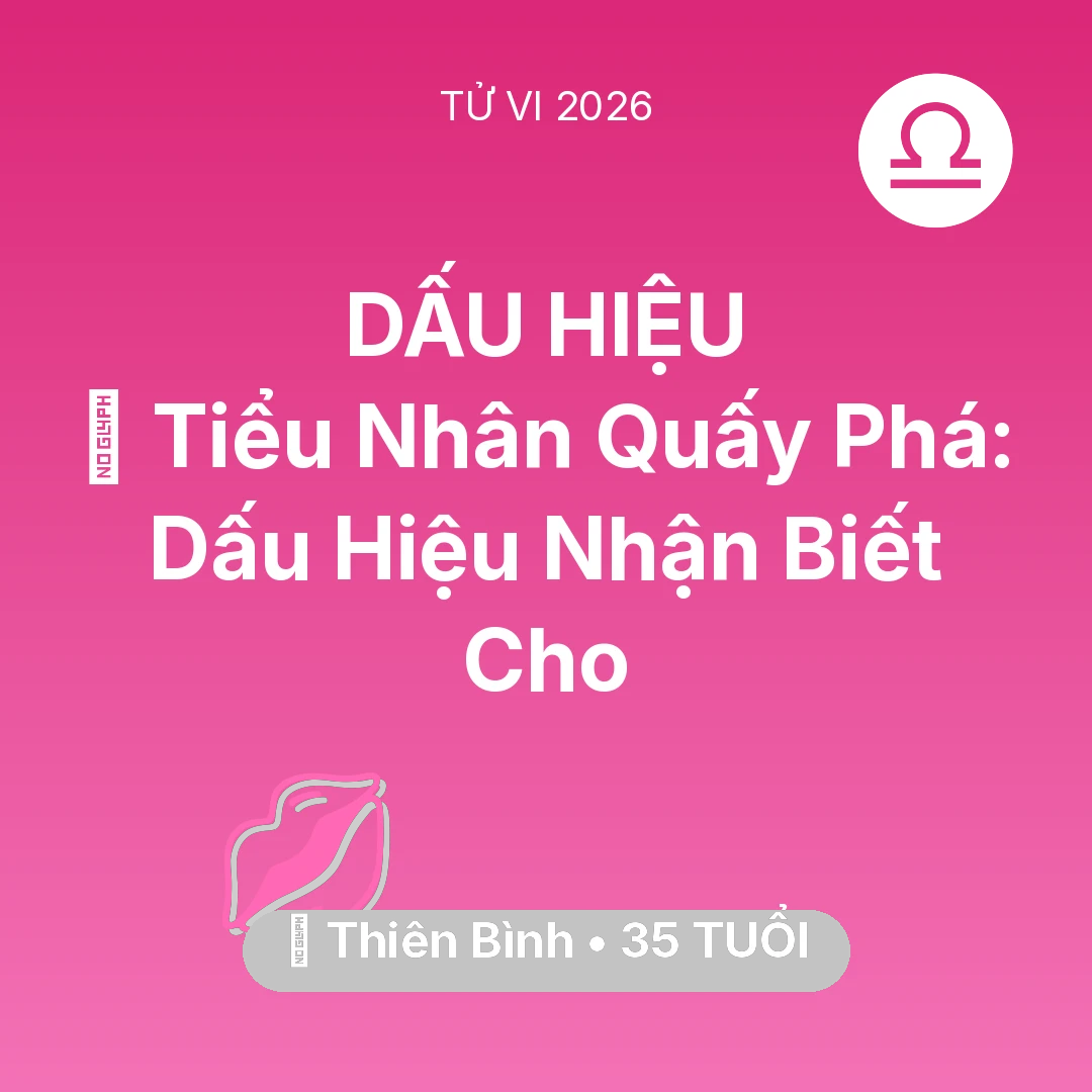 Tổng quan Tình Yêu tuổi 35 - Xem tử vi Thiên Bình sinh năm 1991 : 👺 Tiểu Nhân Quấy Phá: Dấu Hiệu Nhận Biết Cho Thiên Bình