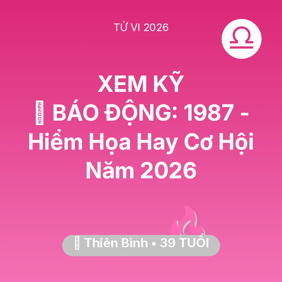 Tổng quan Tình Yêu tuổi 39 - Xem tử vi Thiên Bình sinh năm 1987 : 🚨 BÁO ĐỘNG: Thiên Bình 1987 - Hiểm Họa Hay Cơ Hội Năm 2026