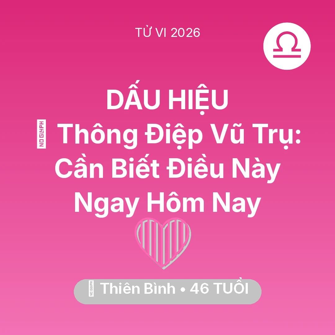 Tổng quan Tình Yêu tuổi 46 - Vận hạn Thiên Bình sinh năm 1980 trong năm (2026): 🌌 Thông Điệp Vũ Trụ: Thiên Bình Cần Biết Điều Này Ngay Hôm Nay