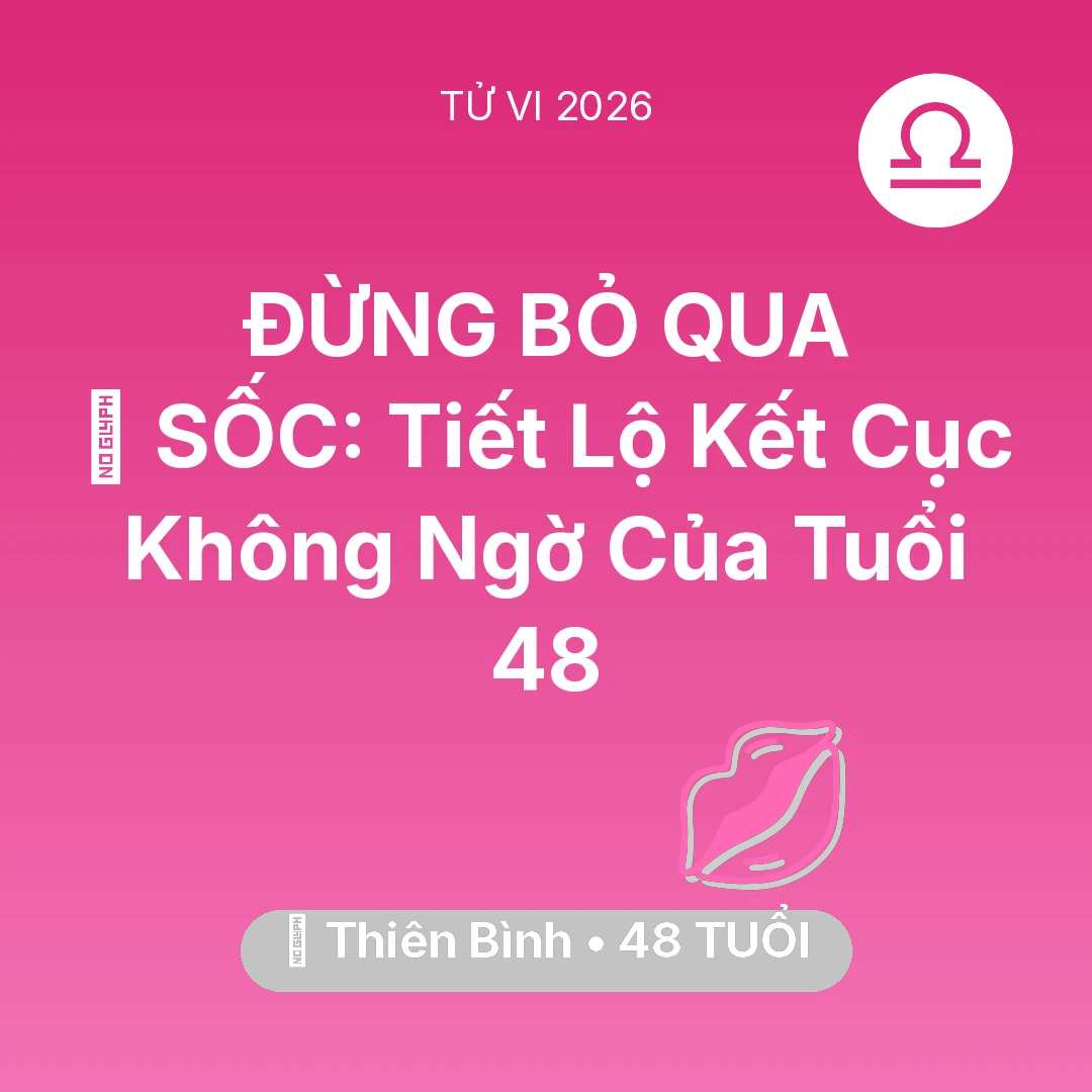 Tổng quan Tình Yêu tuổi 48 - Xem tử vi Thiên Bình sinh năm 1978 : 😱 SỐC: Tiết Lộ Kết Cục Không Ngờ Của Thiên Bình Tuổi 48