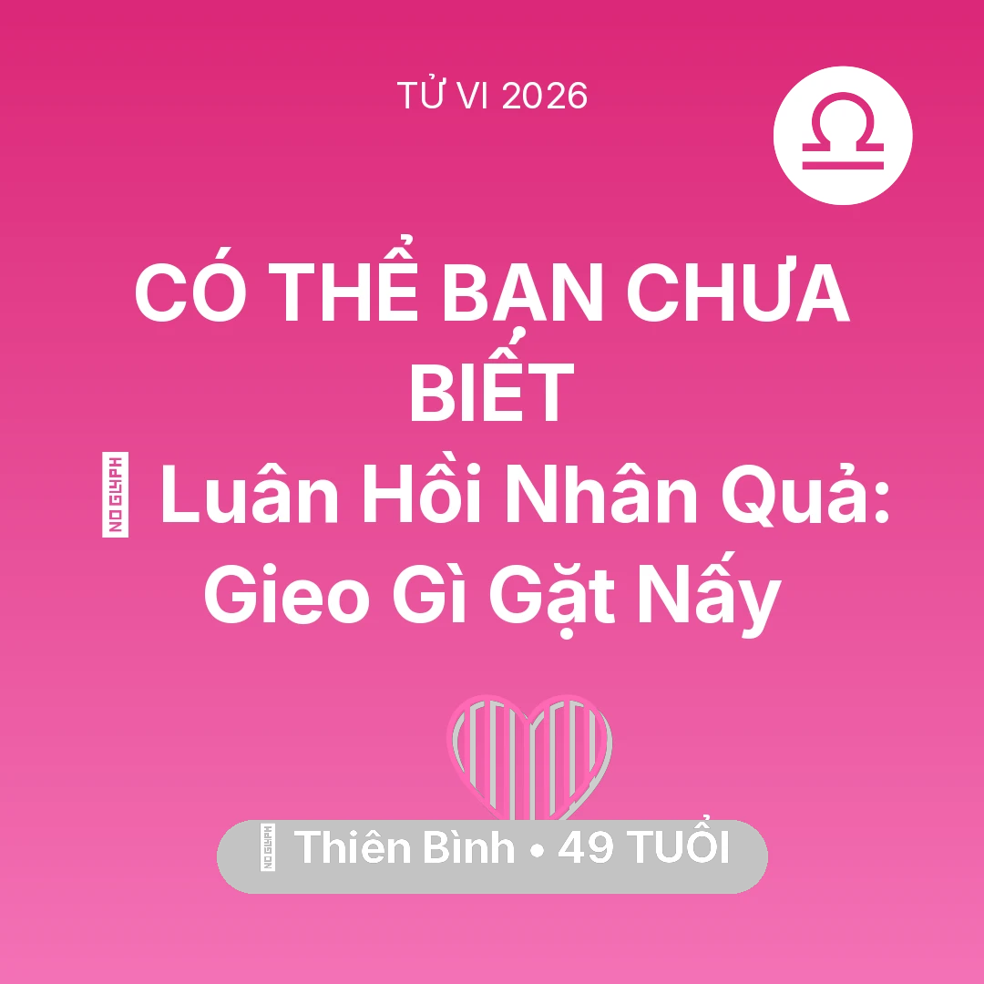 Tổng quan Tình Yêu tuổi 49 - Xem tử vi Thiên Bình sinh năm 1977 : 🕊️ Luân Hồi Nhân Quả: Thiên Bình Gieo Gì Gặt Nấy