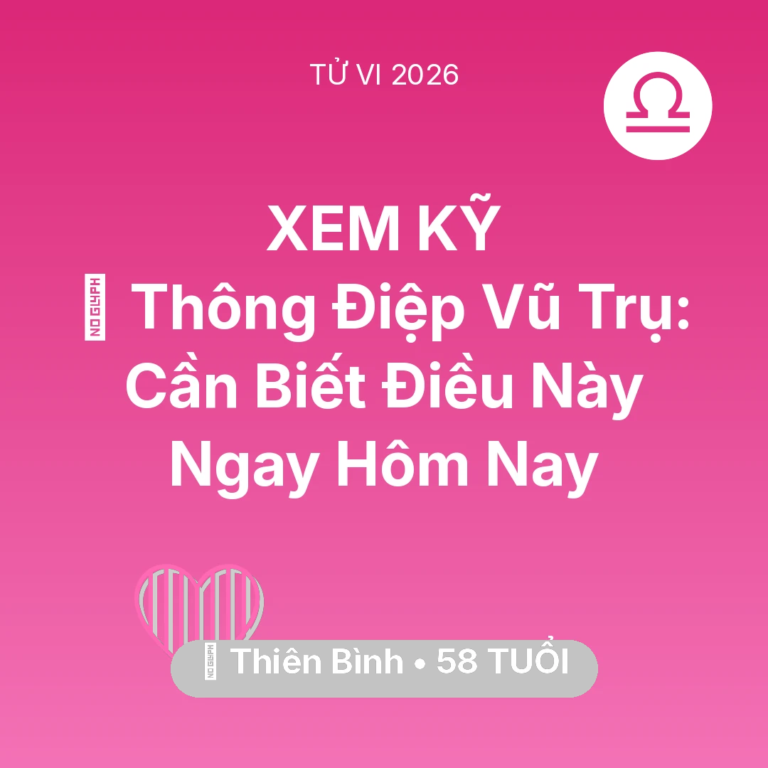 Tổng quan Tình Yêu tuổi 58 - Xem tử vi Thiên Bình sinh năm 1968 : 🌌 Thông Điệp Vũ Trụ: Thiên Bình Cần Biết Điều Này Ngay Hôm Nay
