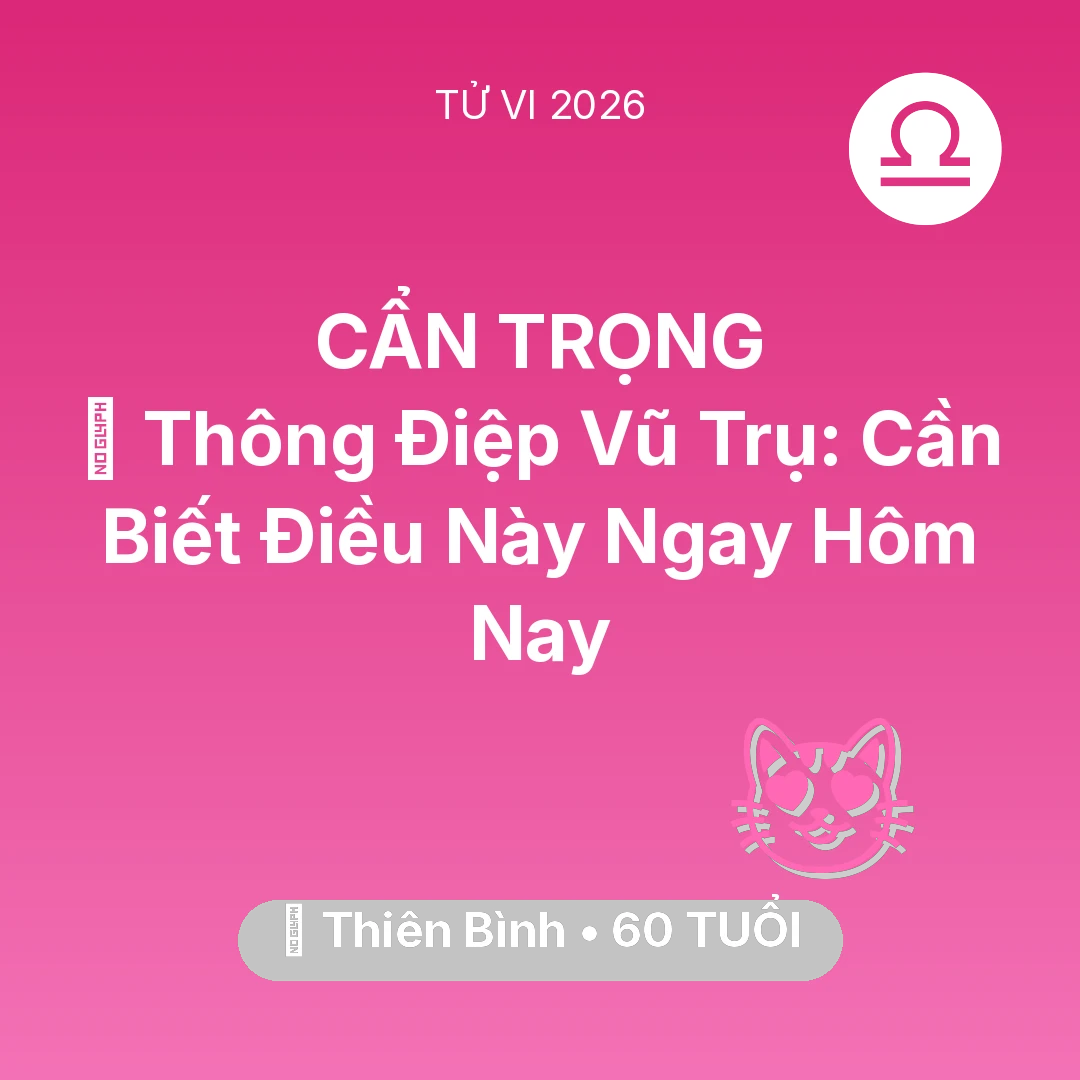 Tổng quan Tình Yêu tuổi 60 - Tử vi Thiên Bình sinh năm 1966 trong năm 2026: 🌌 Thông Điệp Vũ Trụ: Thiên Bình Cần Biết Điều Này Ngay Hôm Nay