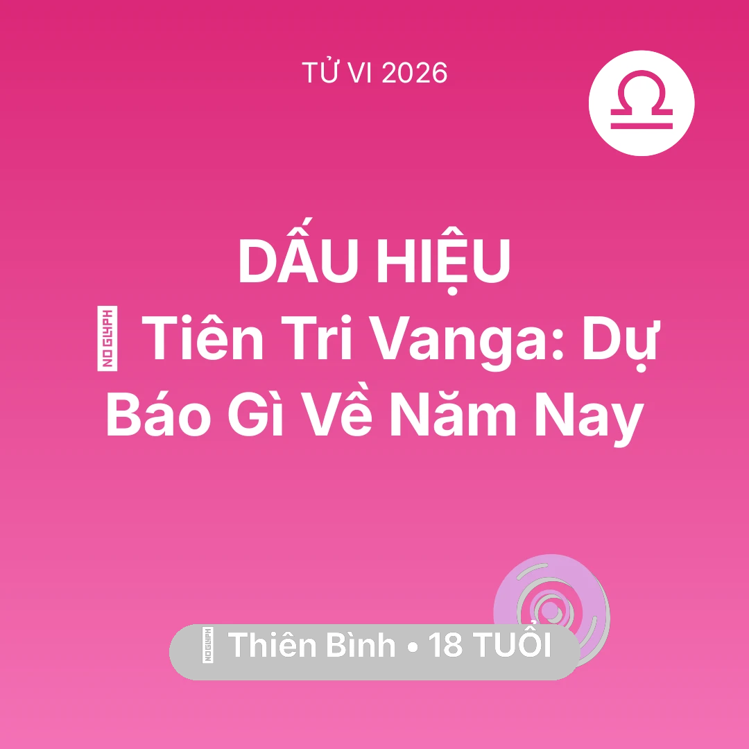Tổng quan Vận Mệnh tuổi 18 - Xem tử vi Thiên Bình sinh năm 2008 : 🔮 Tiên Tri Vanga: Dự Báo Gì Về Thiên Bình Năm Nay