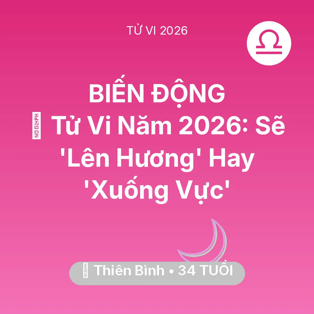 Tổng quan Vận Mệnh tuổi 34 - Tử vi Thiên Bình sinh năm 1992 trong năm 2026: 🔥 Tử Vi Năm 2026: Thiên Bình Sẽ 'Lên Hương' Hay 'Xuống Vực'