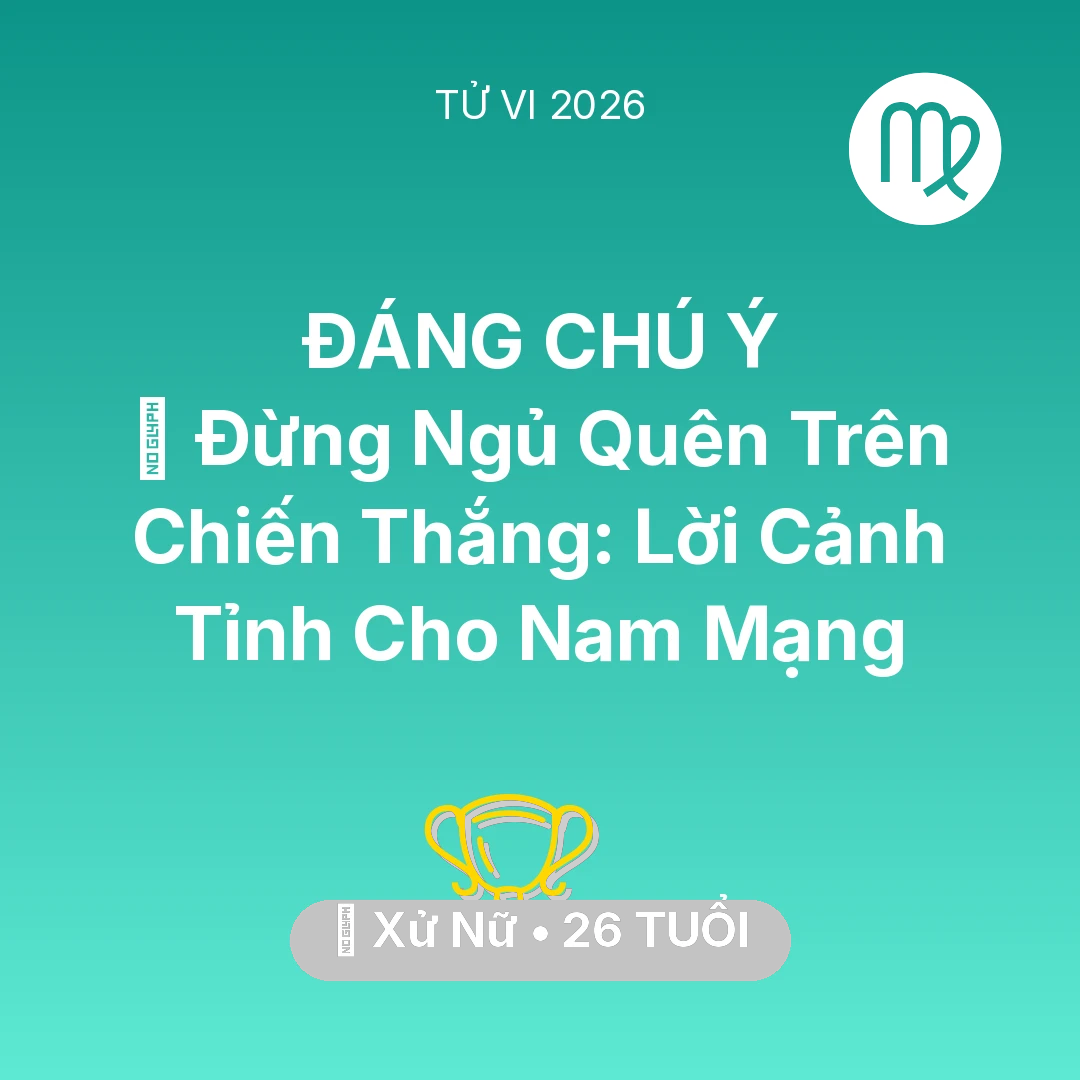 Tổng quan Sự Nghiệp tuổi 26 - Tử vi Xử Nữ sinh năm 2000 trong năm 2026: 🛑 Đừng Ngủ Quên Trên Chiến Thắng: Lời Cảnh Tỉnh Cho Nam Mạng Xử Nữ