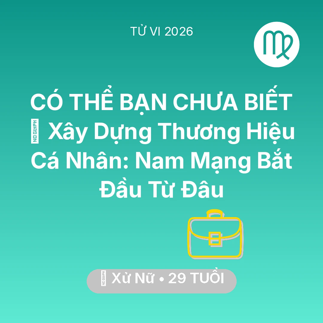Tổng quan Sự Nghiệp tuổi 29 - Xem tử vi Xử Nữ sinh năm 1997 Nam Mạng: 🤝 Xây Dựng Thương Hiệu Cá Nhân: Nam Mạng Xử Nữ Bắt Đầu Từ Đâu