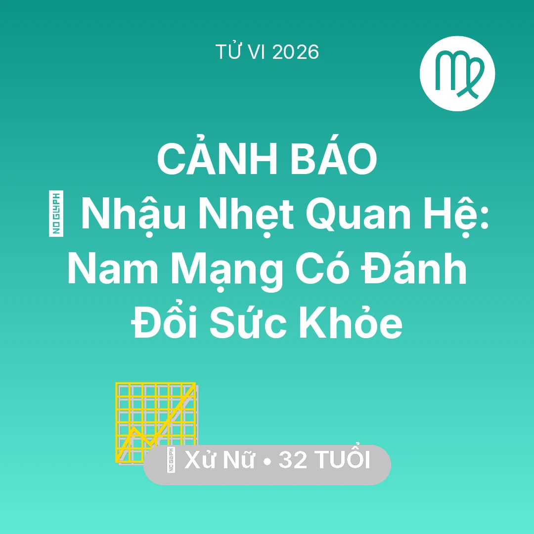 Tổng quan Sự Nghiệp tuổi 32 - Vận hạn Xử Nữ sinh năm 1994 trong năm (2026): 🍺 Nhậu Nhẹt Quan Hệ: Nam Mạng Xử Nữ Có Đánh Đổi Sức Khỏe