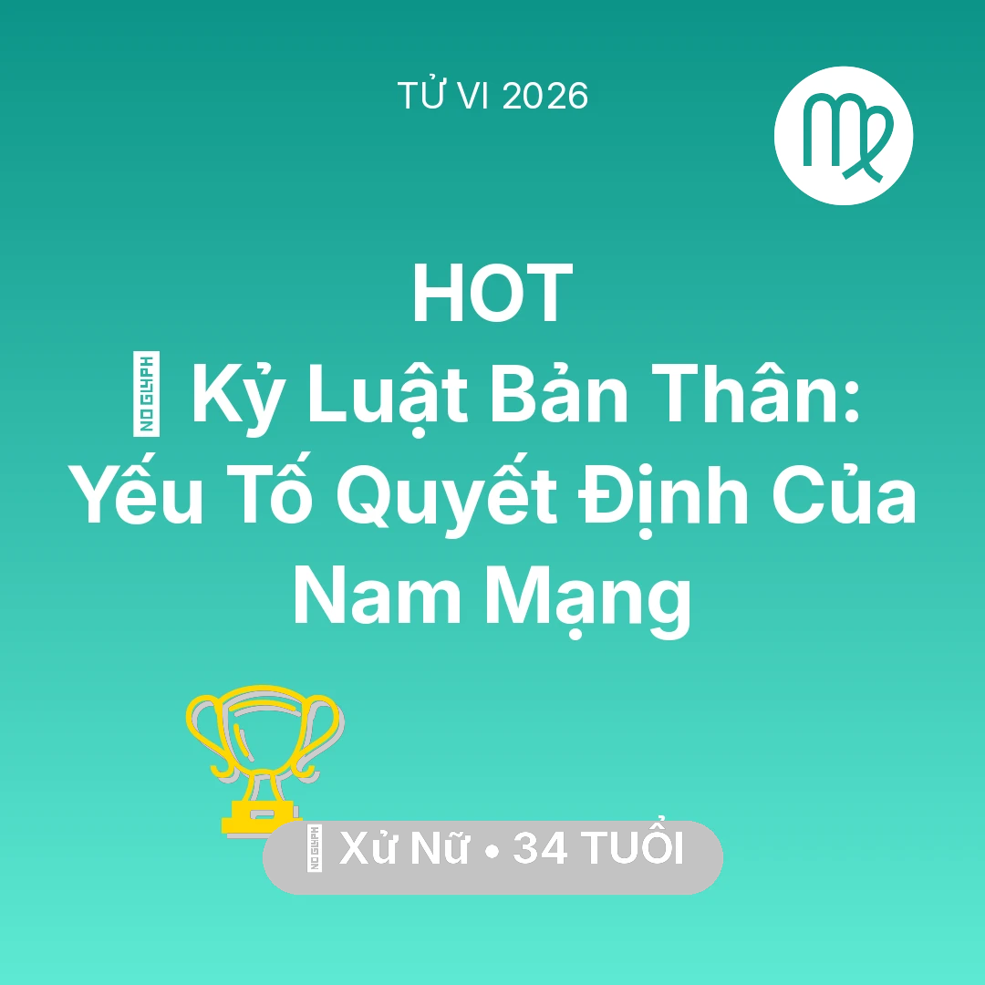 Tổng quan Sự Nghiệp tuổi 34 - Tử vi Xử Nữ sinh năm 1992 trong năm 2026: 🗝️ Kỷ Luật Bản Thân: Yếu Tố Quyết Định Của Nam Mạng Xử Nữ